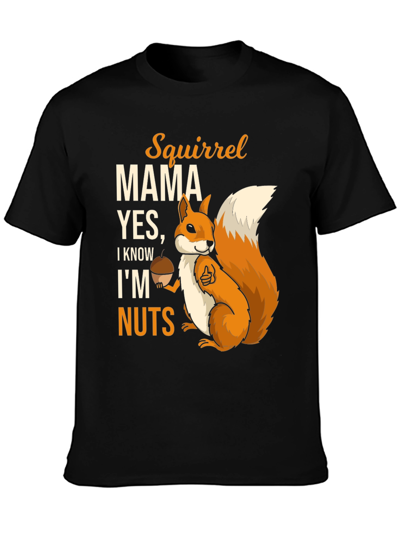 Black Squirrel Mama T-Shirt - I Know I'm Nuts Funny Graphic Tee view 3