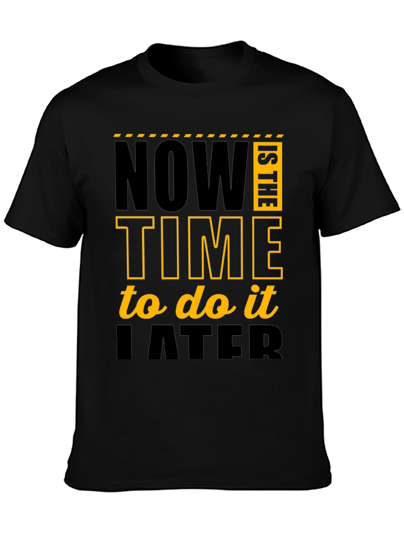 Black Funny Procrastination T-Shirt - Now Is The Time To Do It Later view 3