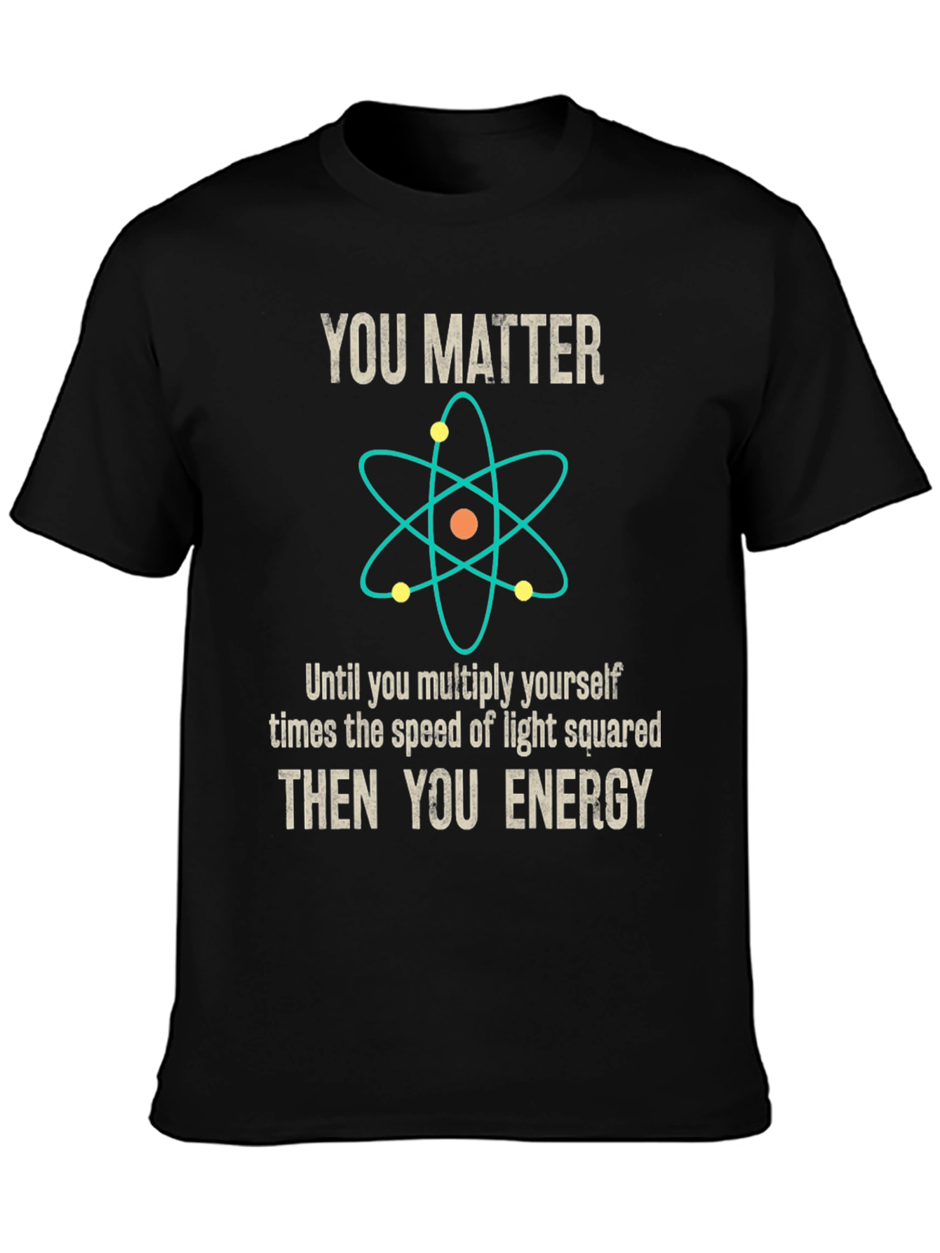 You Matter Then You Energy Science T-Shirt - 3