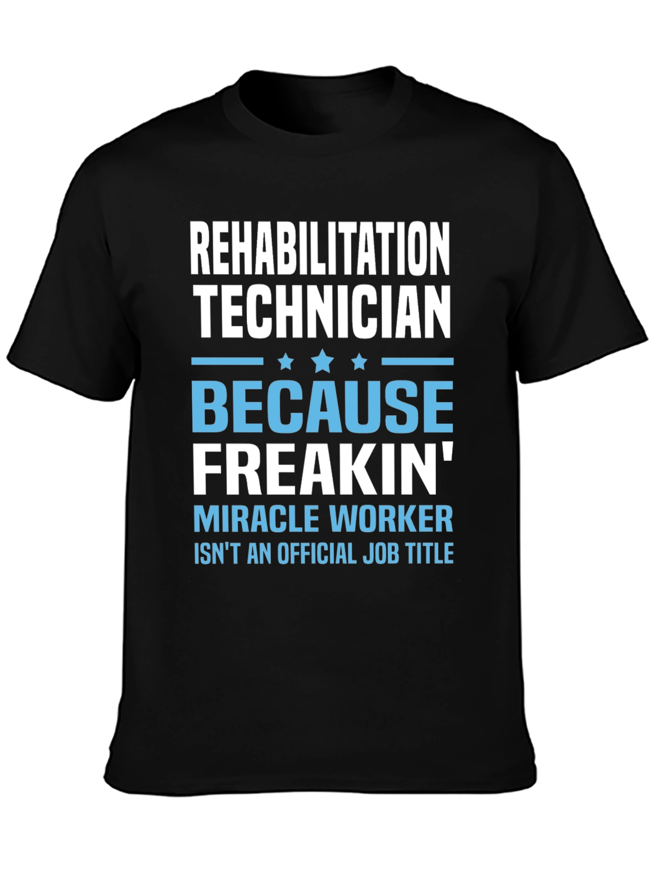 Black Rehabilitation Technician T-Shirt - Miracle Worker view 3