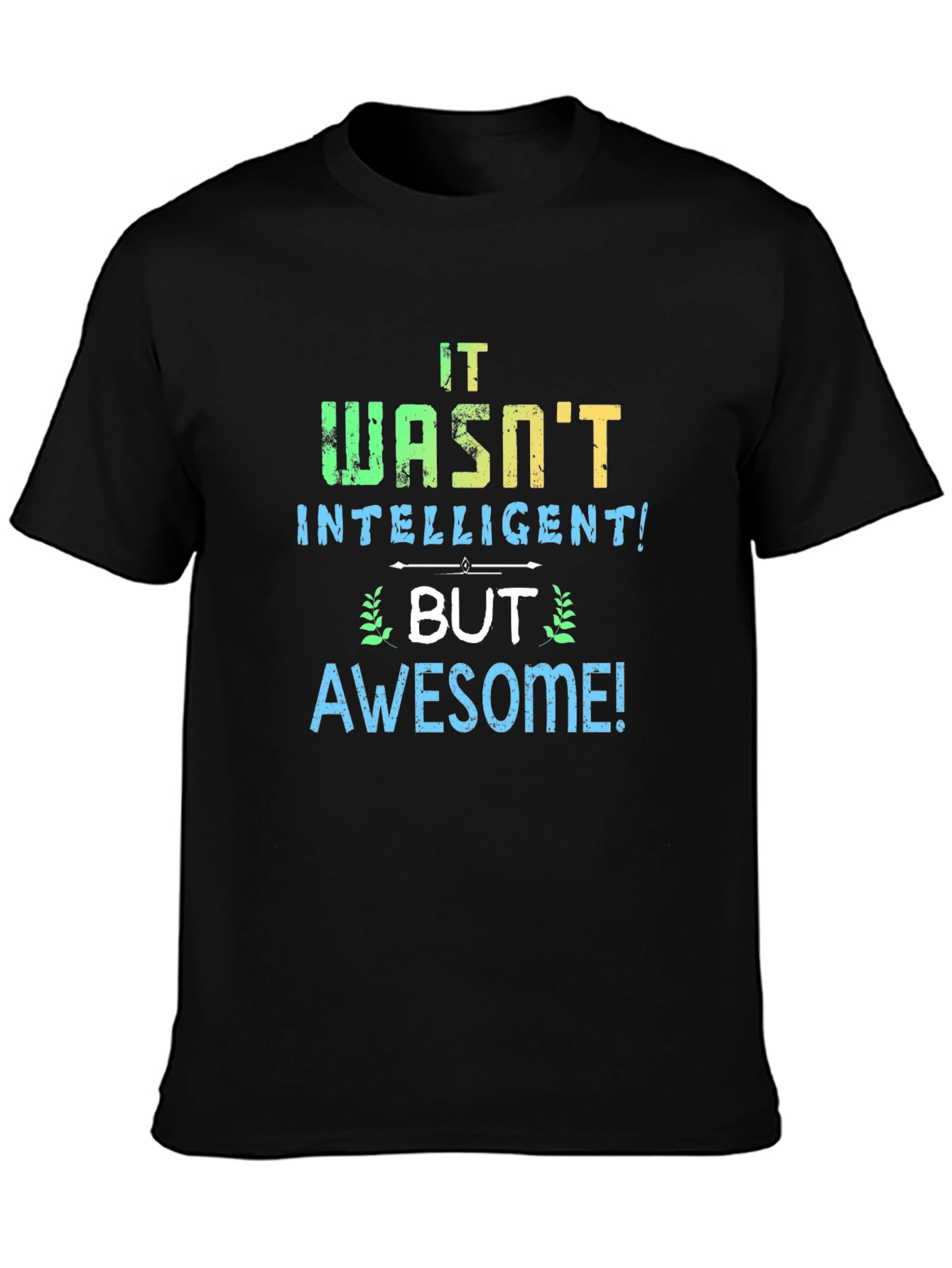 Black It Wasn't Intelligent But Awesome T-Shirt view 3