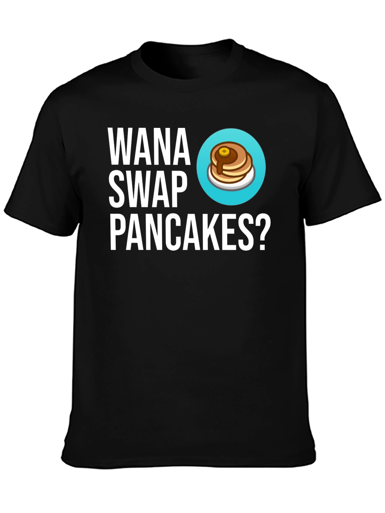 Black Wanna Swap Pancakes? Graphic Tee - Unique Gift! view 3