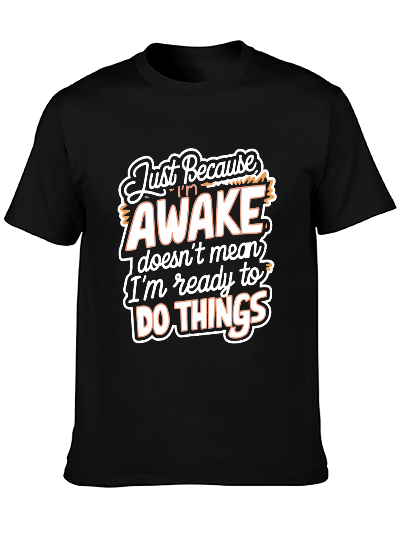 Black Funny Slogan T-Shirt - "Just Because I'm Awake" Black Tee view 3