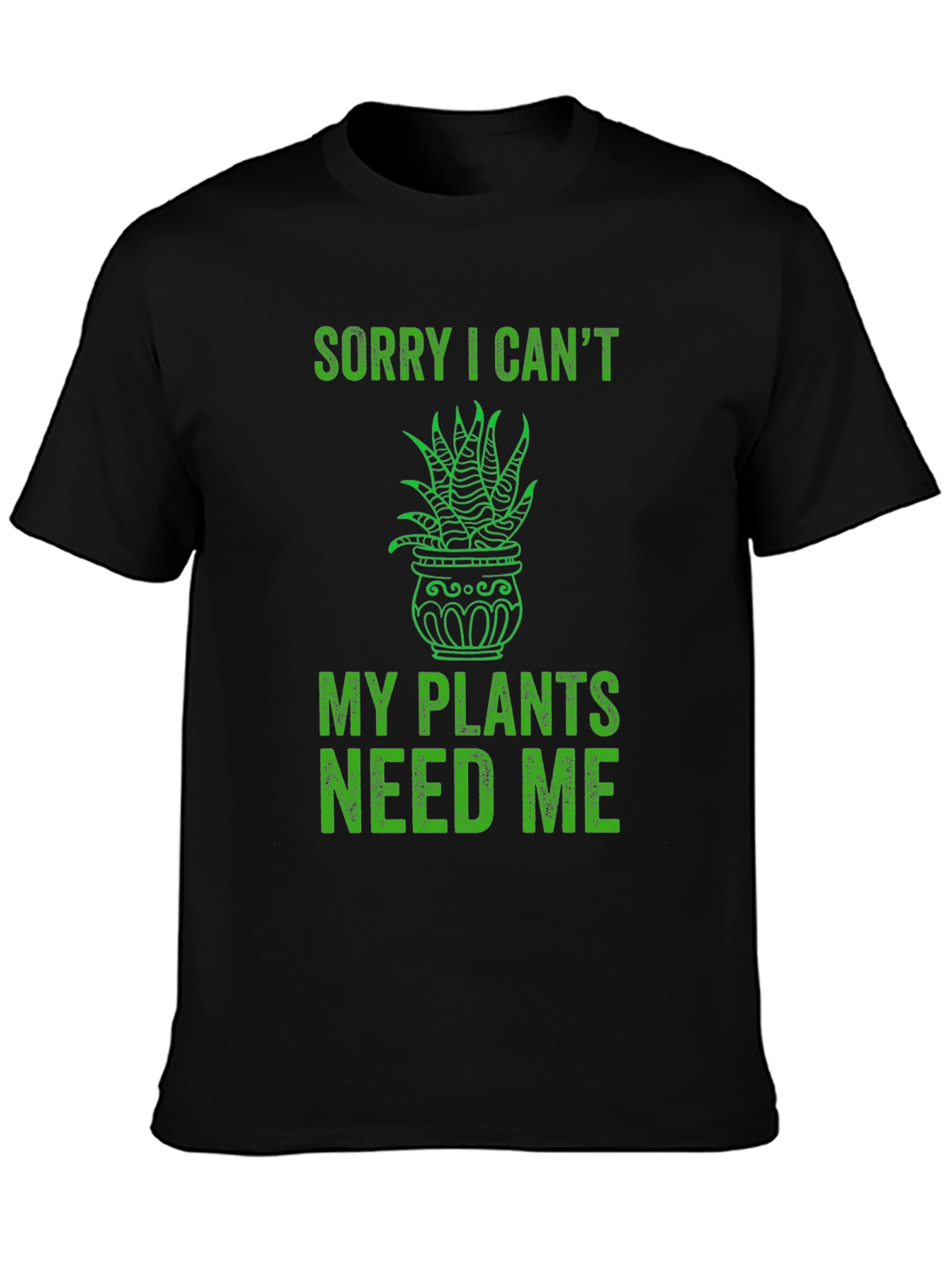 Black Funny Plant Lover T-Shirt - Sorry I Can't, Plants Need Me view 3