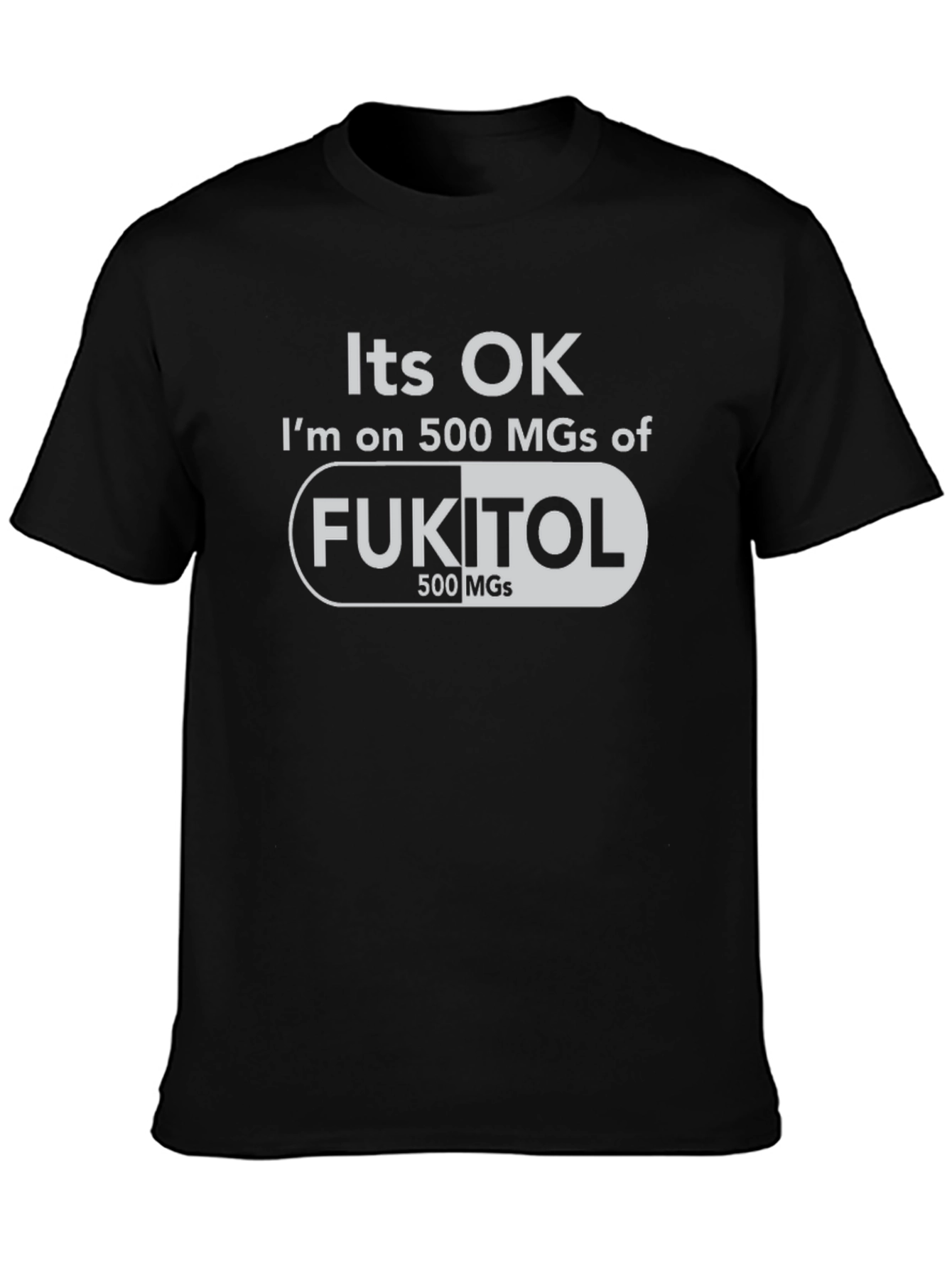 Black It's OK Fukitol 500 MGs Graphic T-Shirt view 3