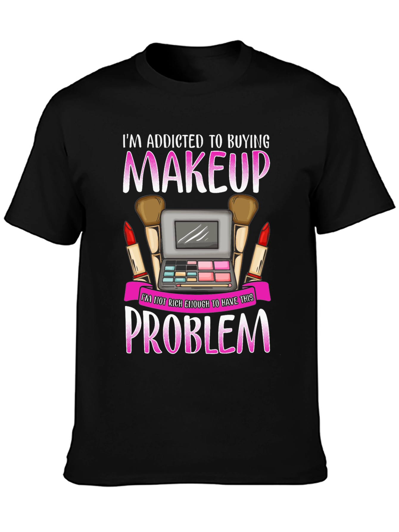 Makeup Lover T-Shirt - Addicted to Buying Makeup Tee - 3