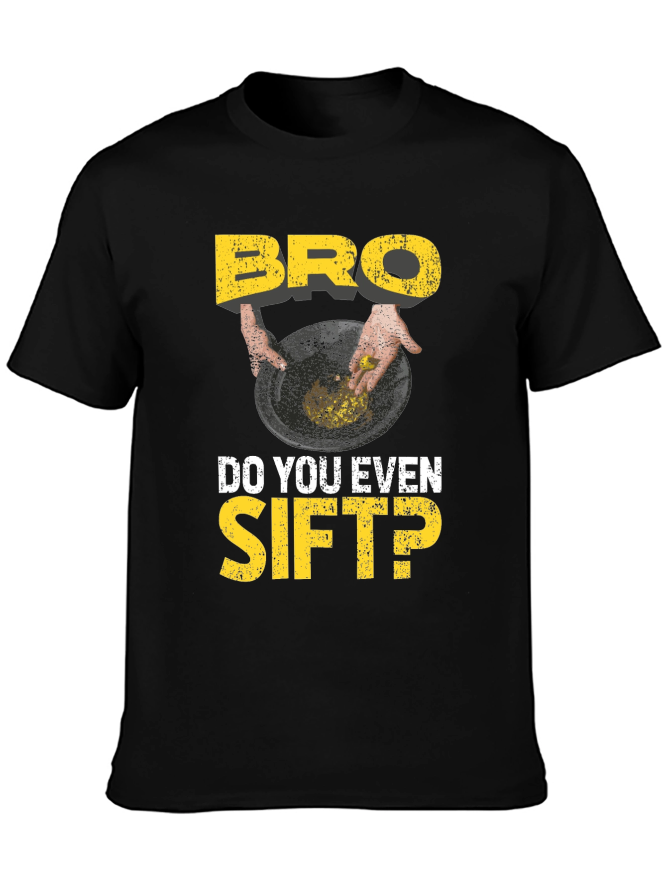 Black Bro Do You Even Sift? Funny Gold Panning T-Shirt view 3