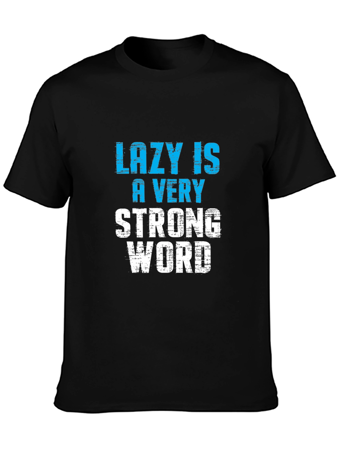 Black Lazy is a Very Strong Word T-Shirt view 3