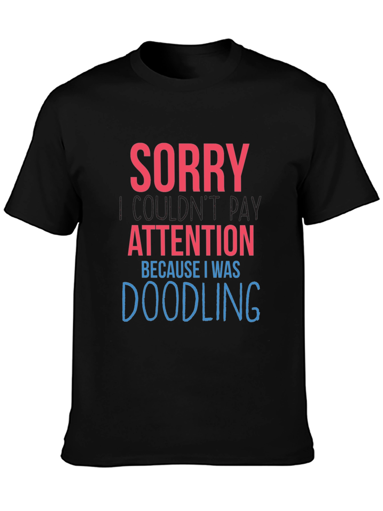 Black Doodling Humor Graphic Tee - Sorry Not Paying Attention view 3