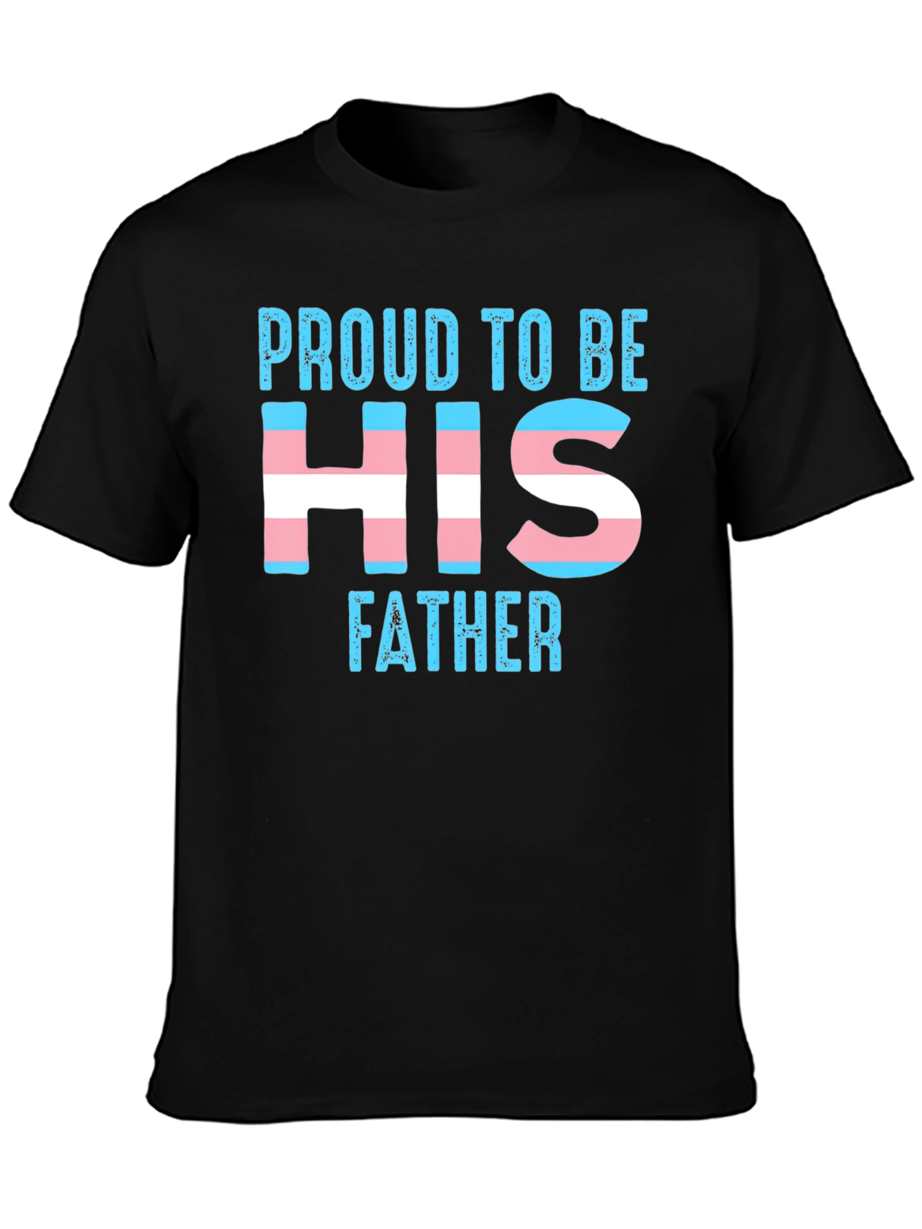 Black Proud to Be His Father Transgender T-Shirt view 3