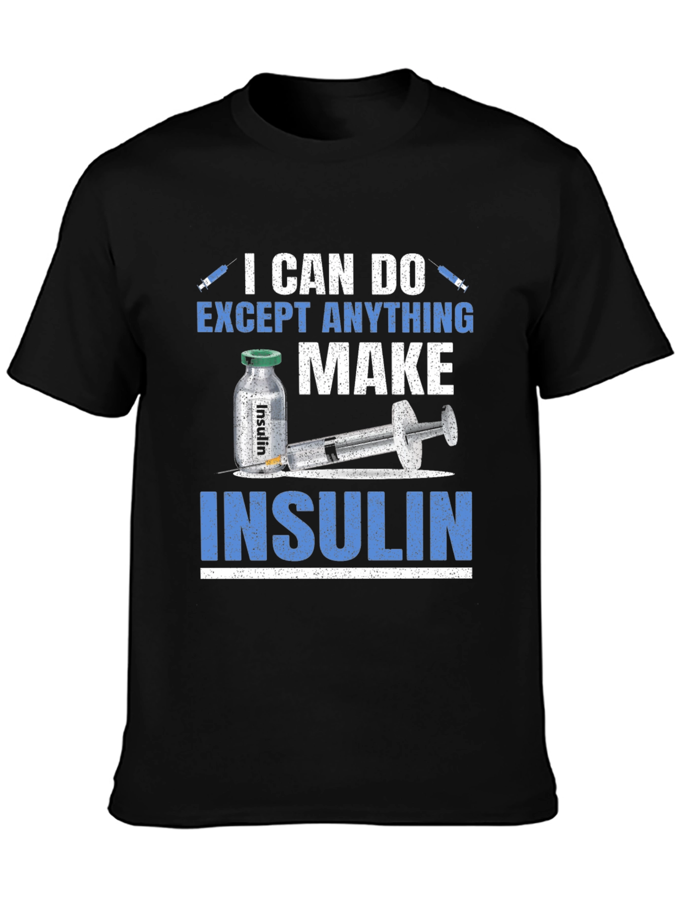 Black I Can Do Anything Except Make Insulin T-Shirt view 3