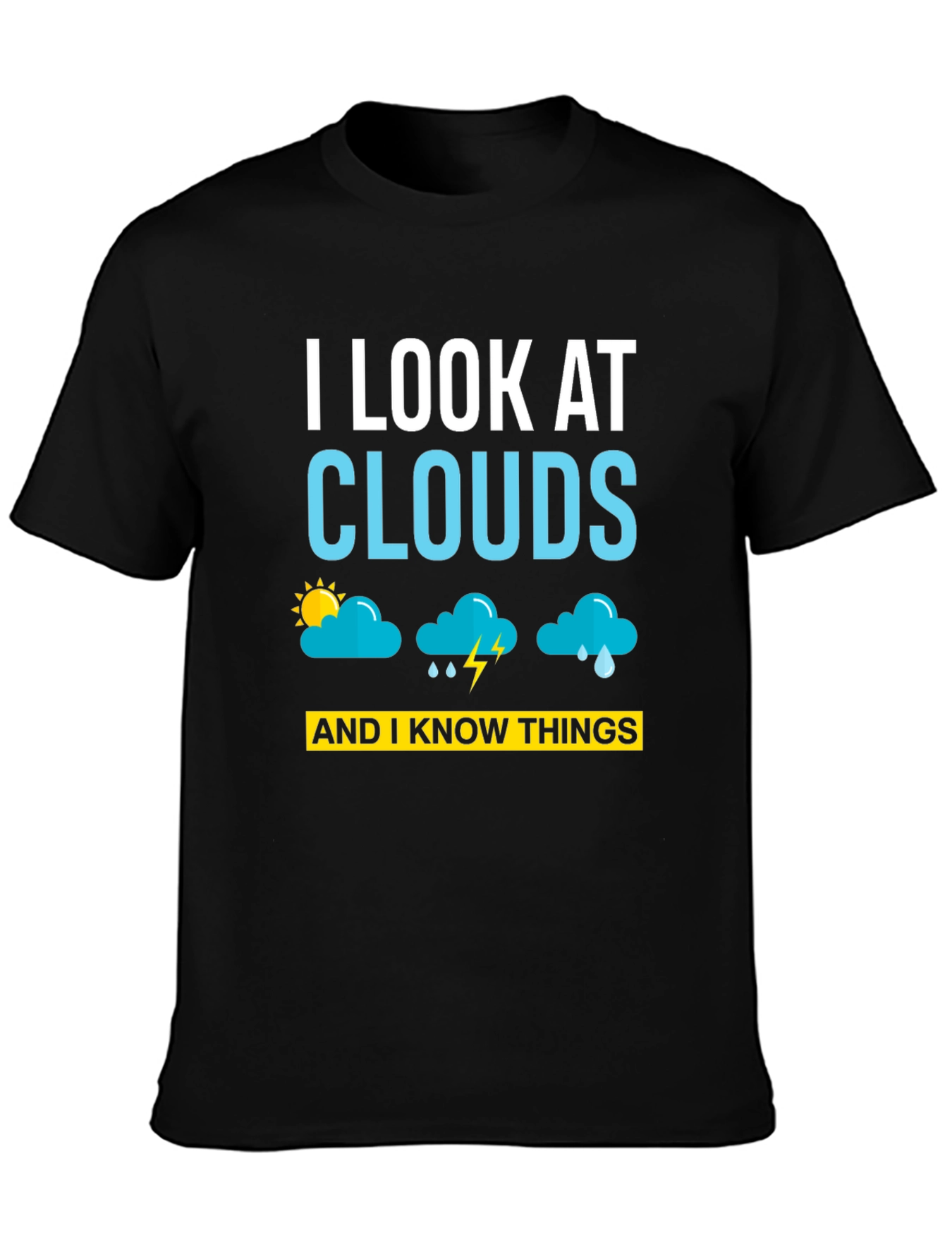 Black I Look at Clouds T-Shirt - Weather Humor Tee view 3