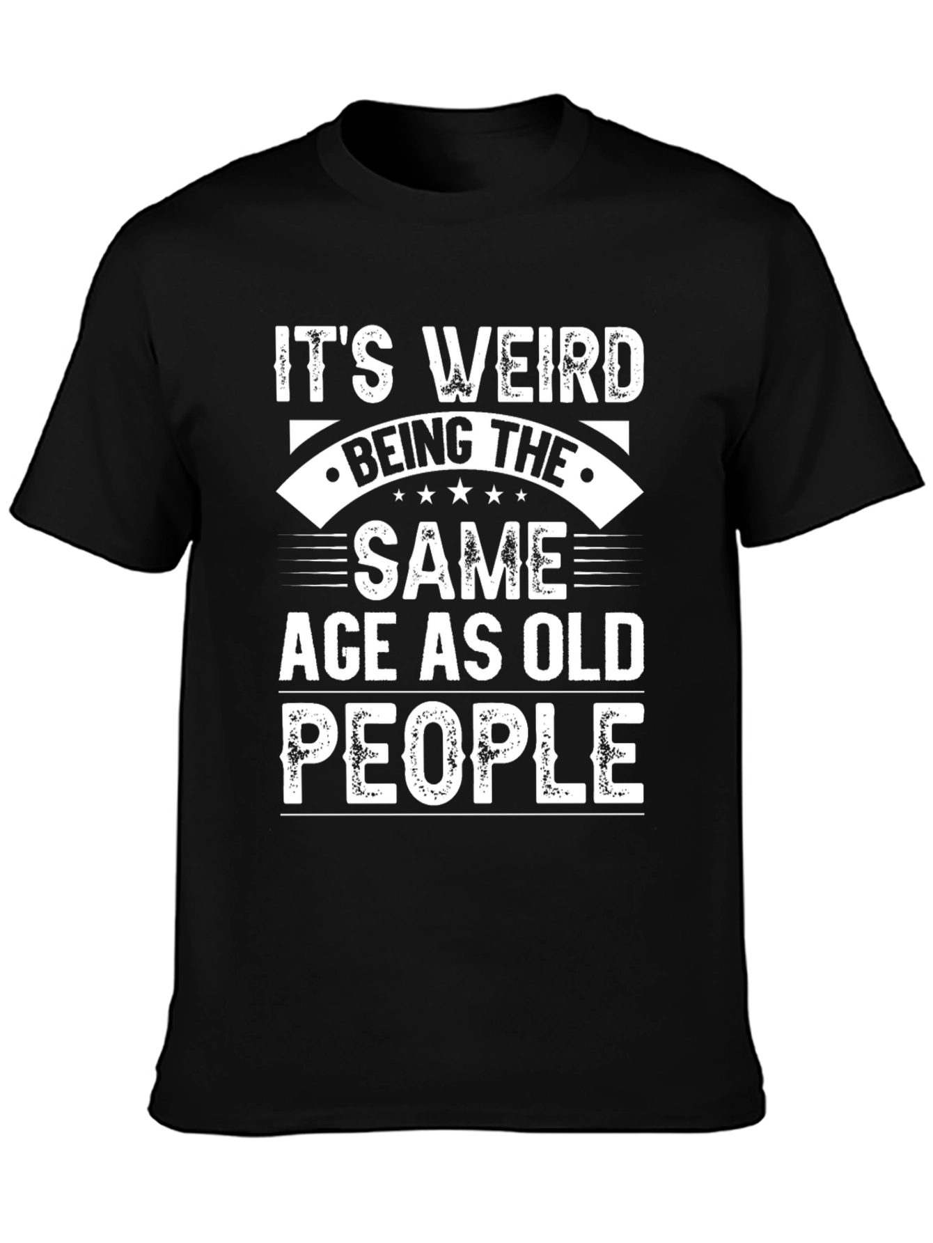 Black It's Weird Being The Same Age As Old People T-Shirt view 3