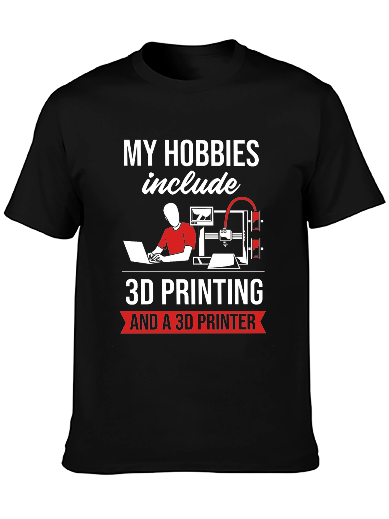 Black 3D Printing Hobbyist T-Shirt - "My Hobbies Include" view 3
