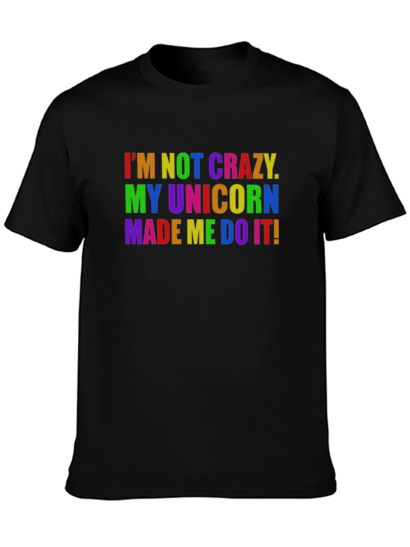Black I'm Not Crazy, My Unicorn Made Me Do It! Graphic Tee view 3