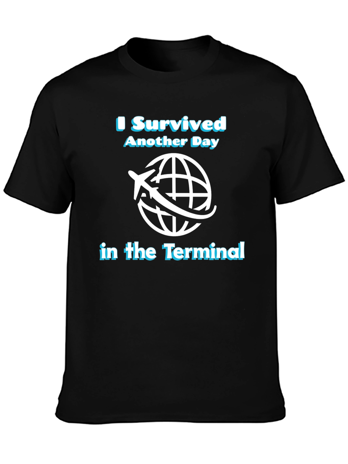 Black I Survived Another Day in the Terminal T-Shirt view 3