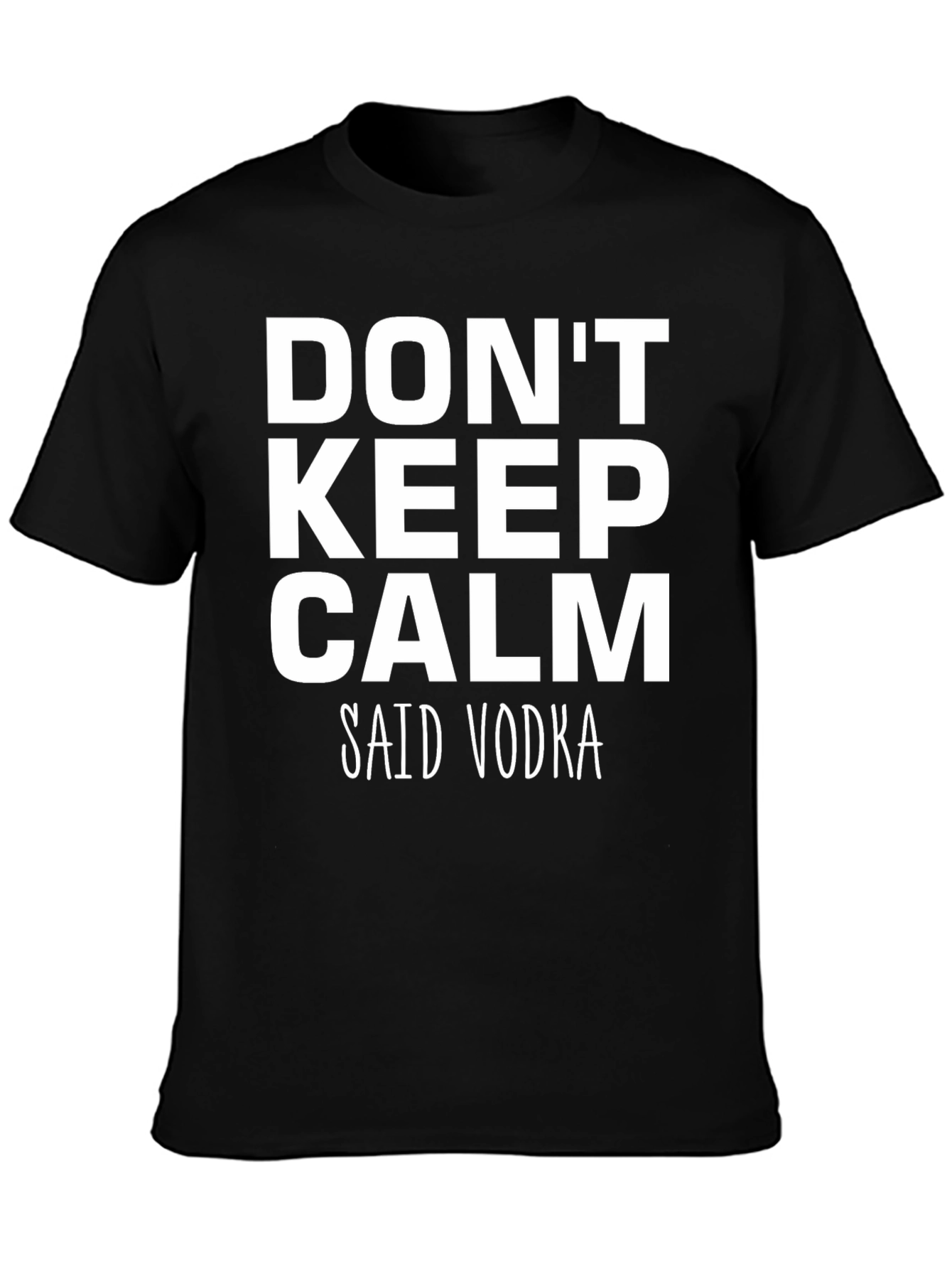 Black Don't Keep Calm Said Vodka - Funny T-Shirt view 3