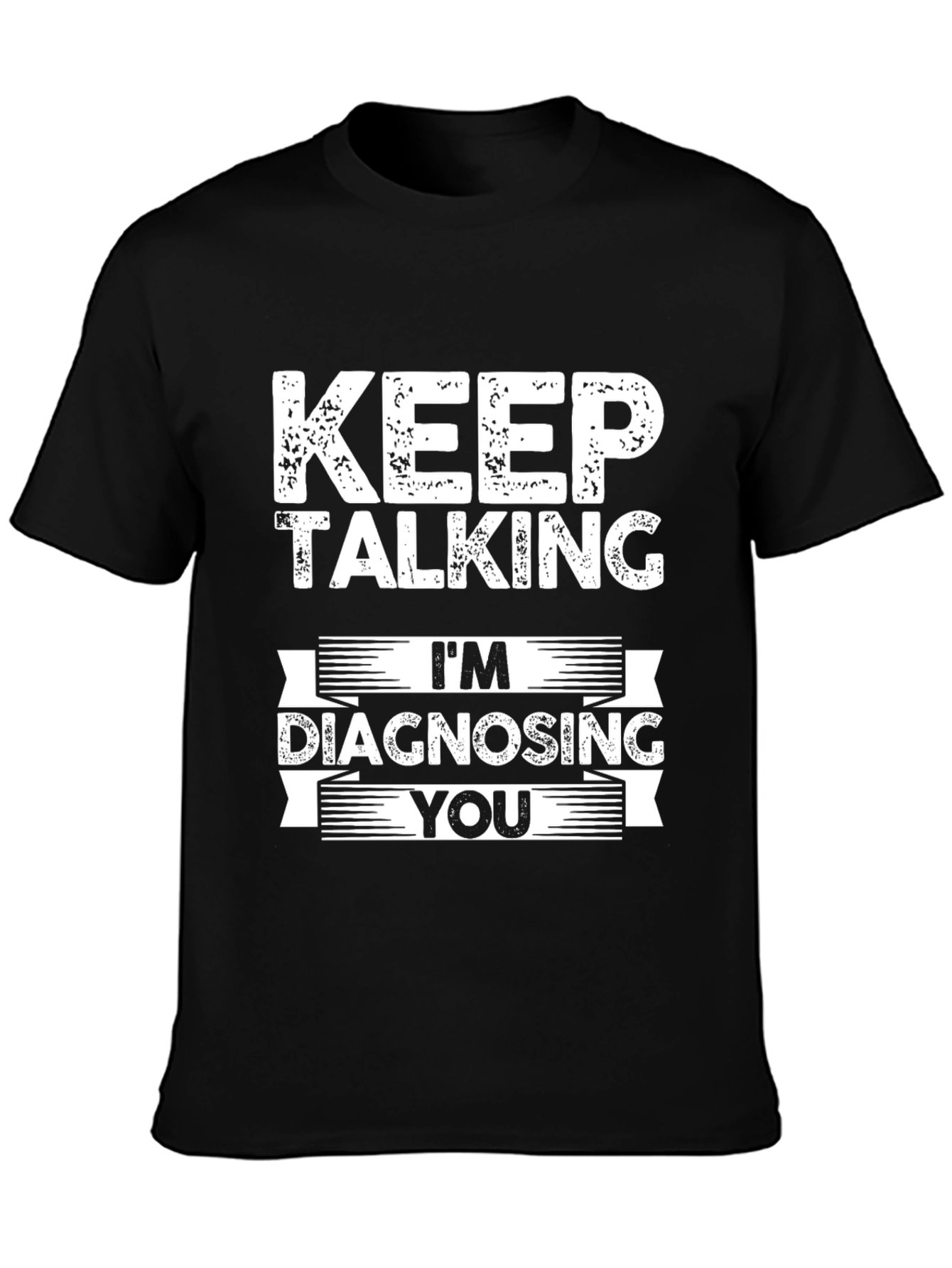Black Keep Talking I'm Diagnosing You Graphic Tee view 3