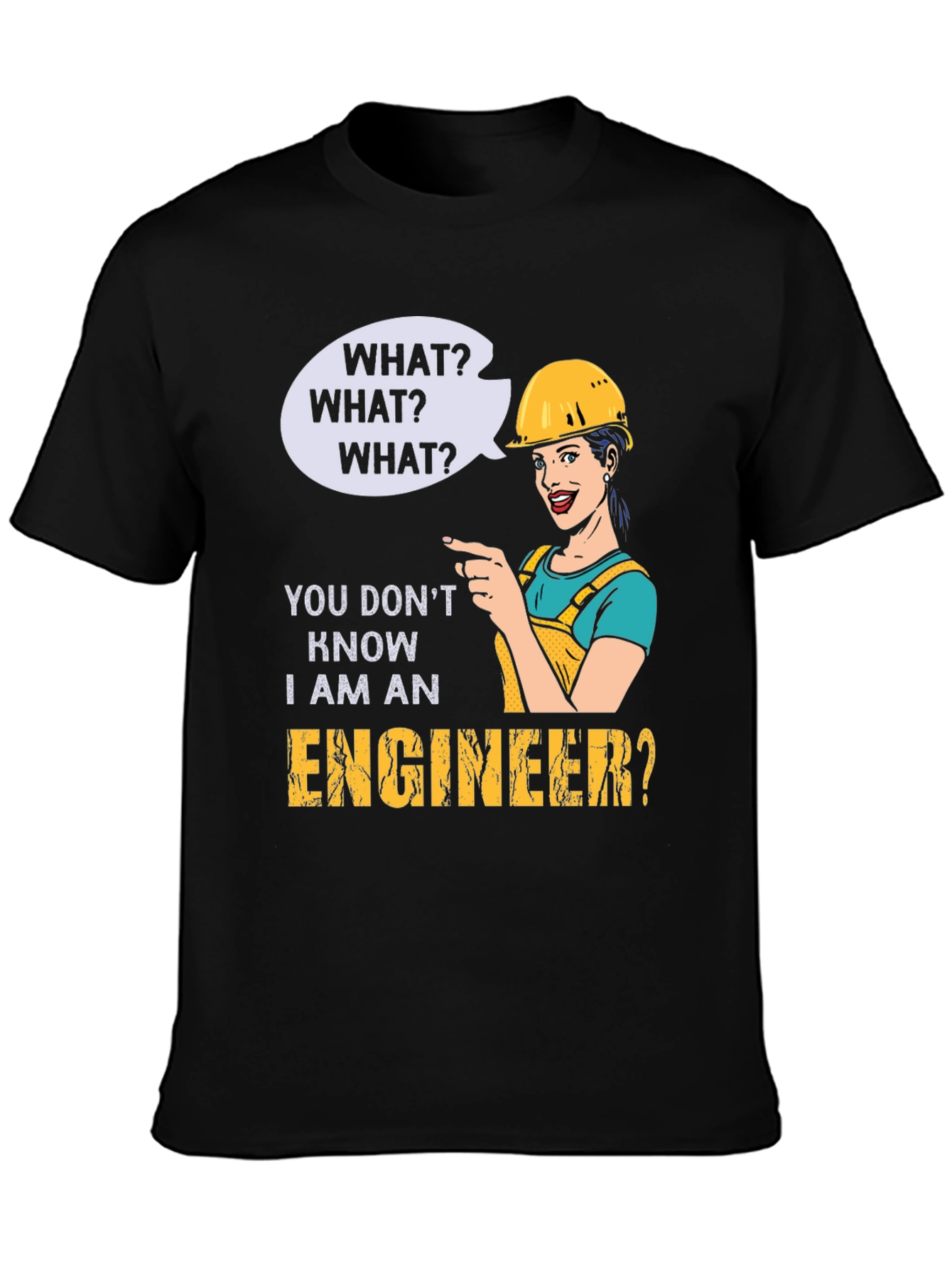 Black Engineer Humor T-Shirt - "What? I Am An Engineer?" view 3