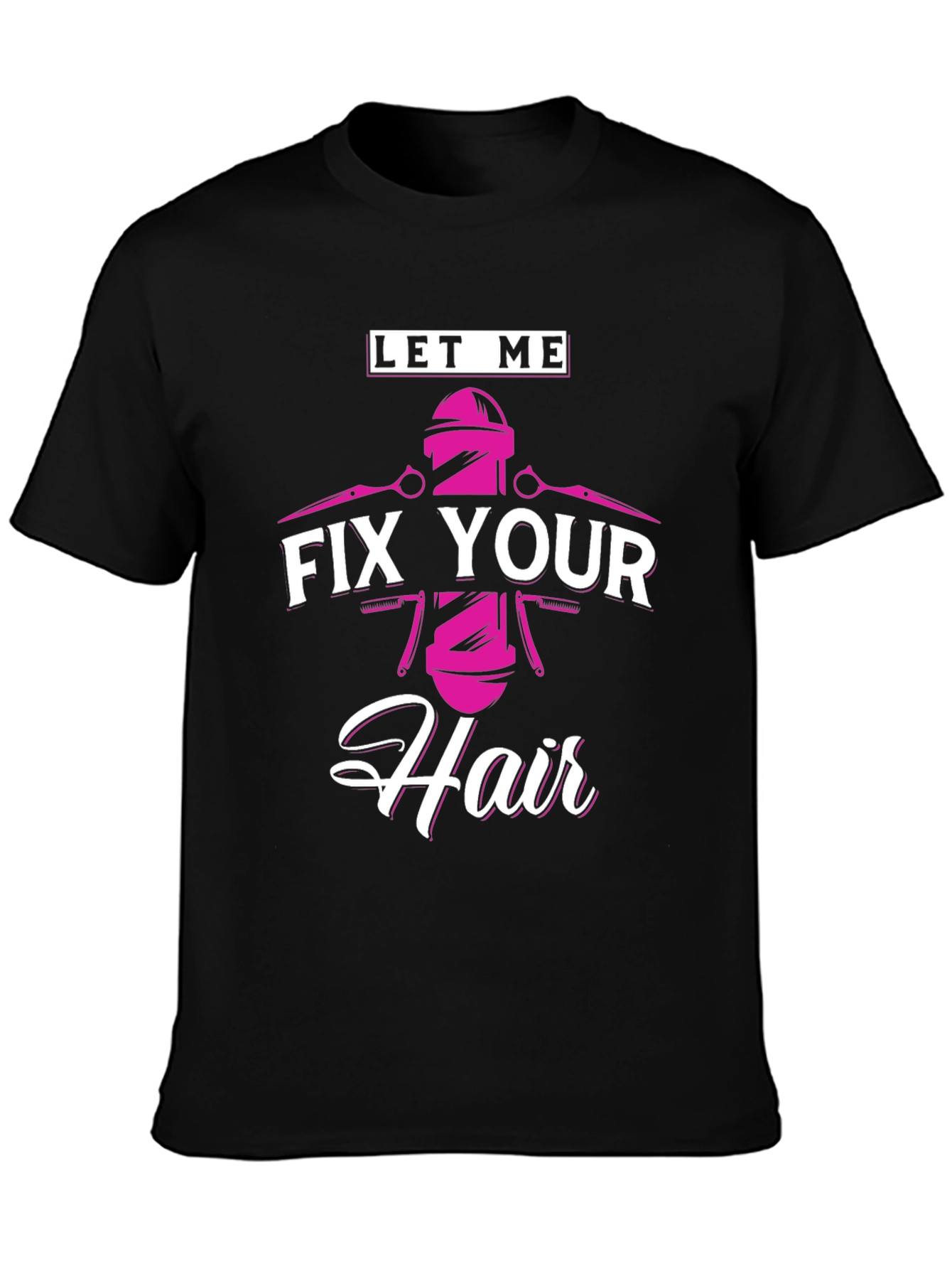 Let Me Fix Your Hair - Barber T-Shirt - 3