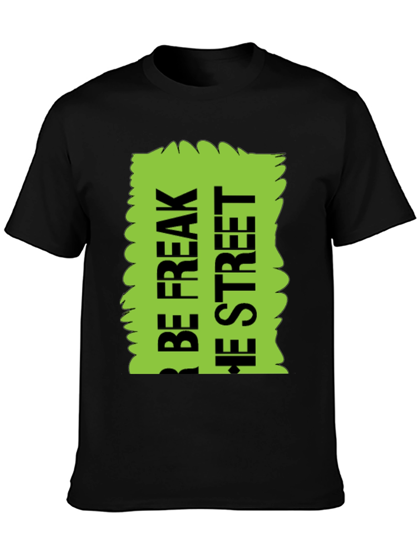 Black Be Freak the Street T-Shirt, Green Text Design view 3