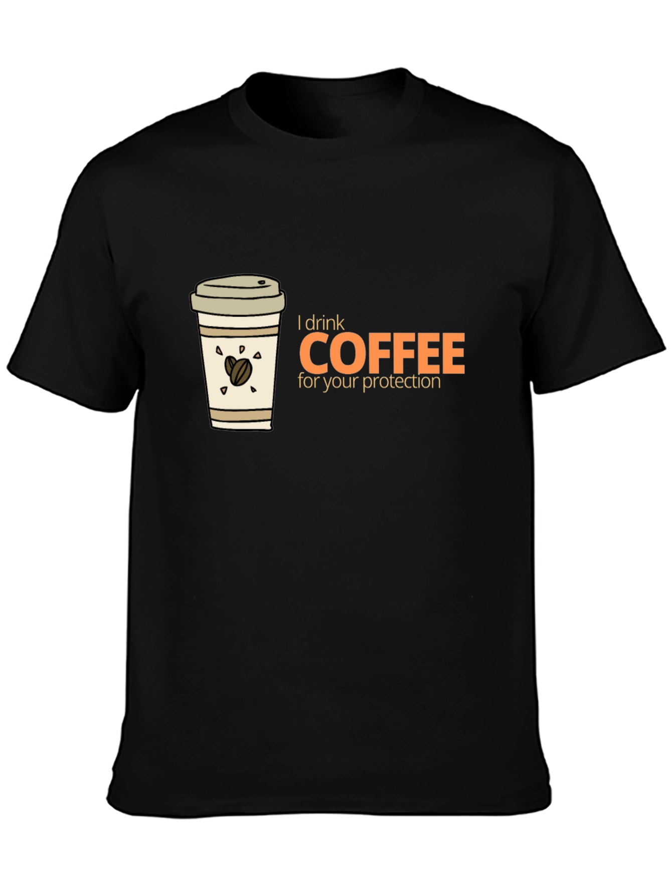 Black Coffee Lover T-Shirt - I Drink Coffee For Your Protection view 3