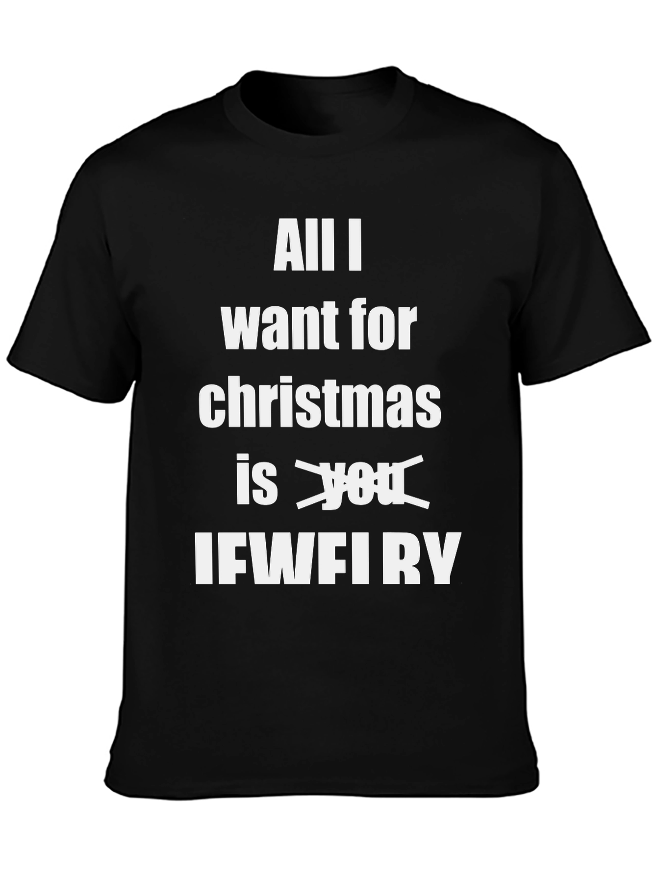 Black Funny Christmas T-Shirt: All I Want Is IFWFIRY view 3