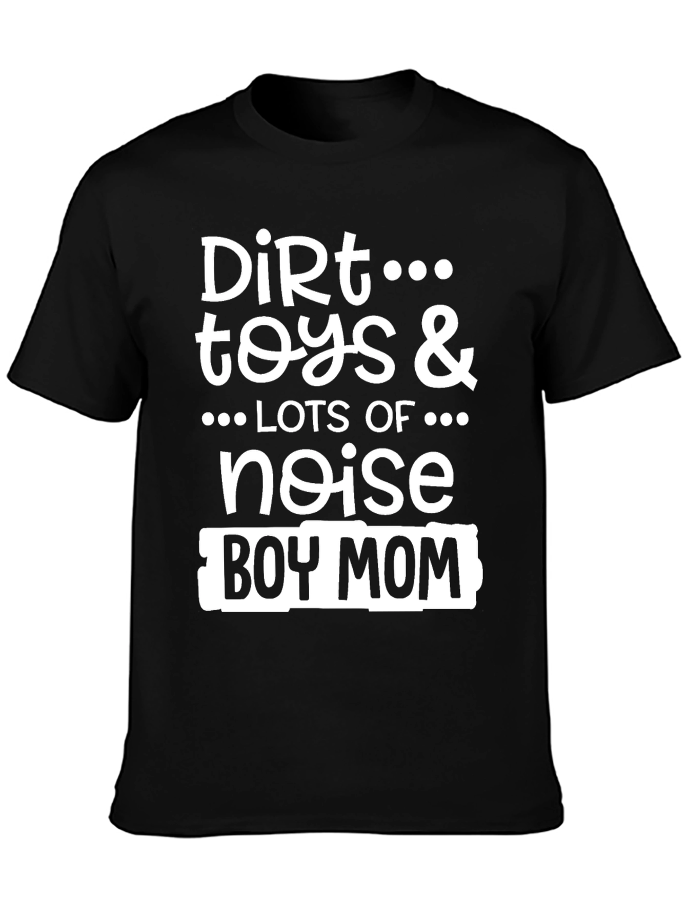 Dirt Toys & Noise Boy Mom T-Shirt - 3
