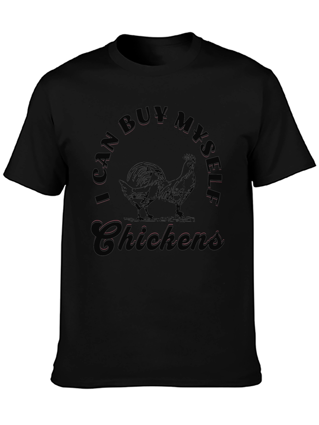 Black I Can Buy Myself Chickens Funny T-Shirt view 3