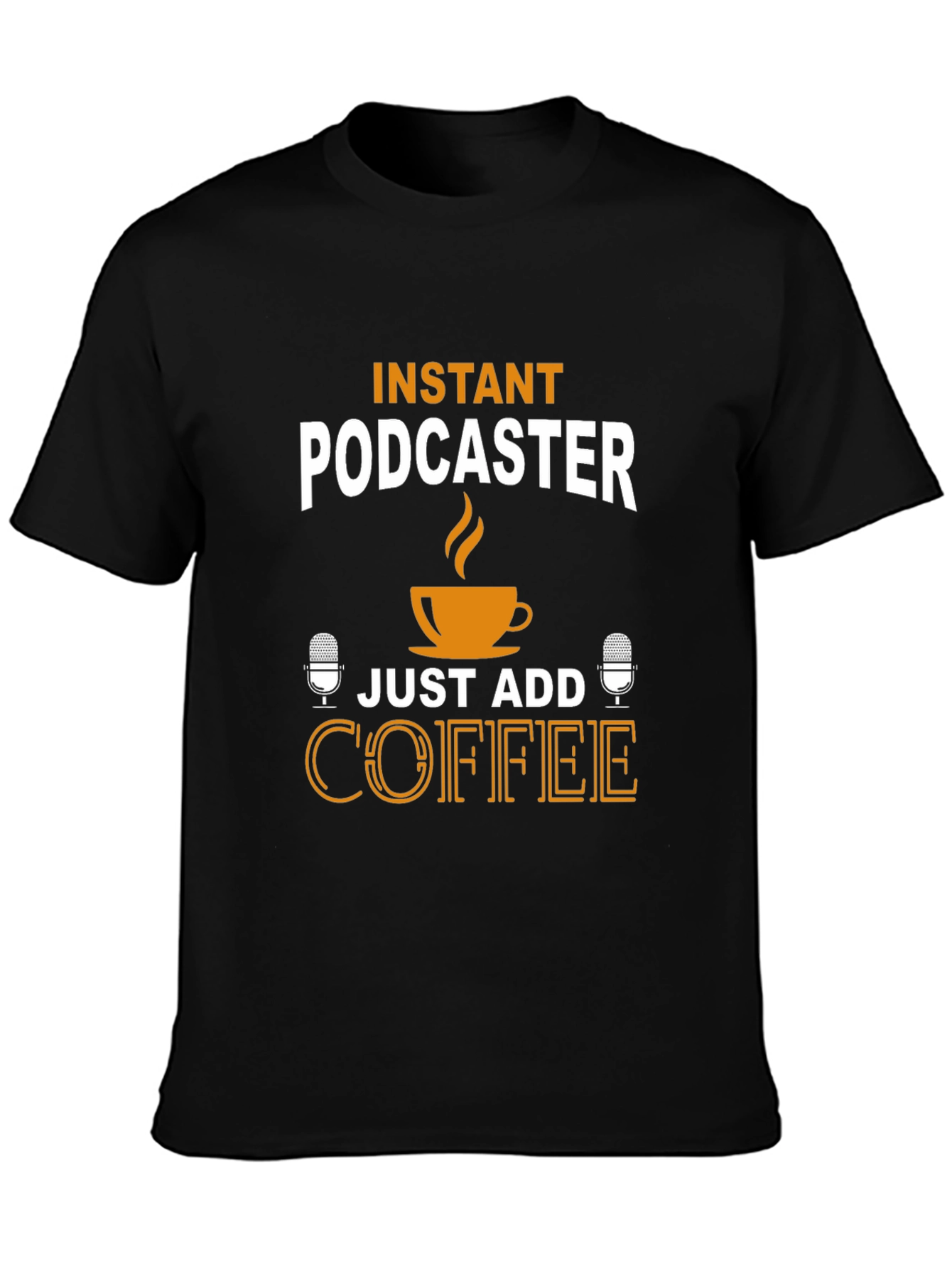 Black Instant Podcaster T-Shirt - Just Add Coffee! view 3