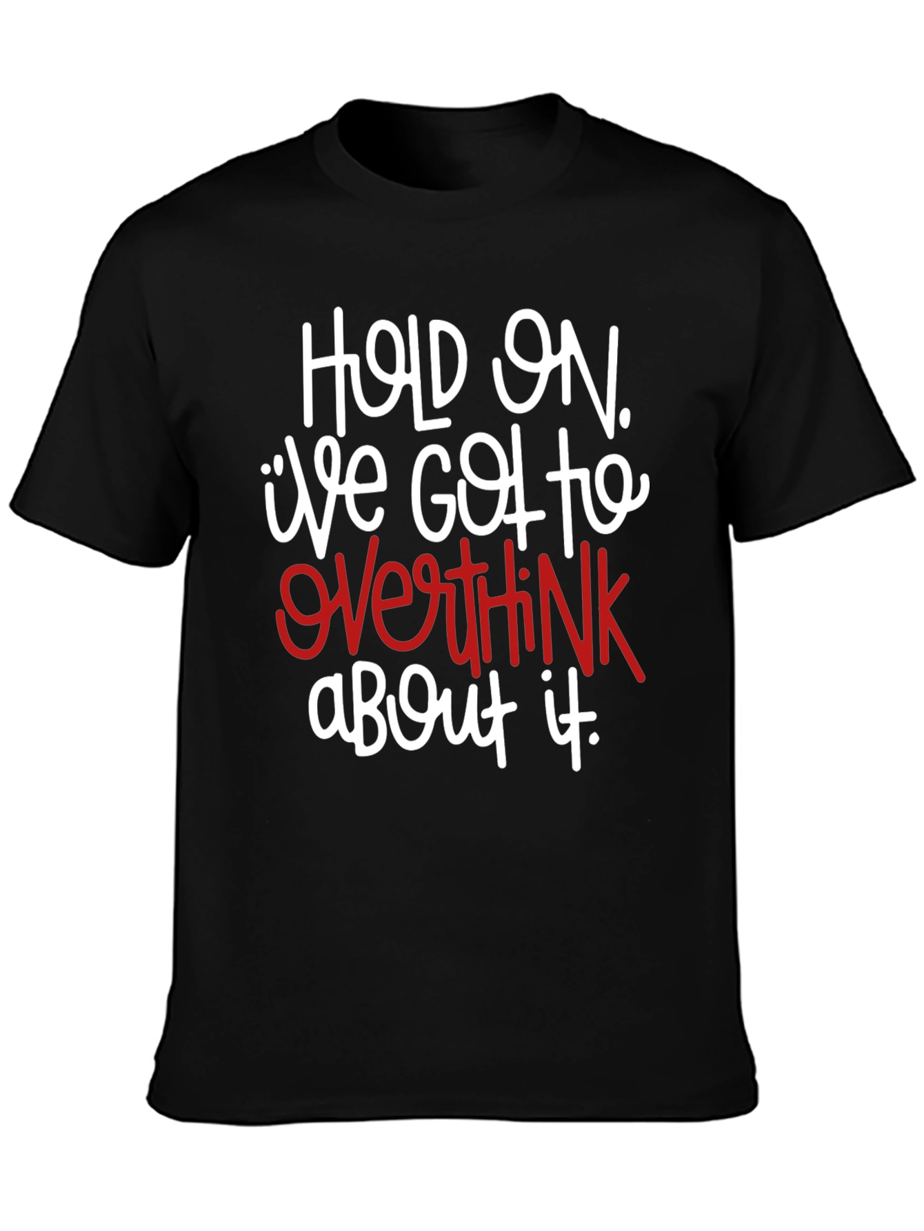 Black Hold On Overthink T-Shirt view 3