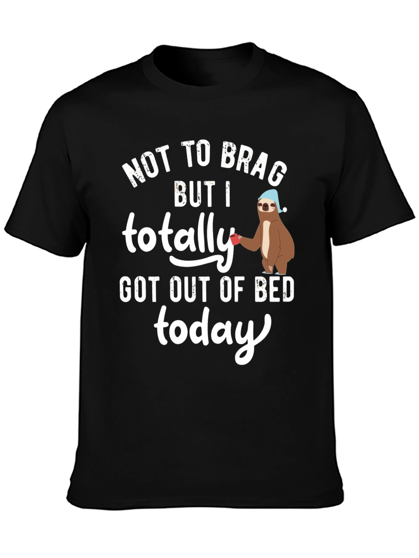 Funny Sloth T-Shirt - Not To Brag, But I Got Out Of Bed Today - 3