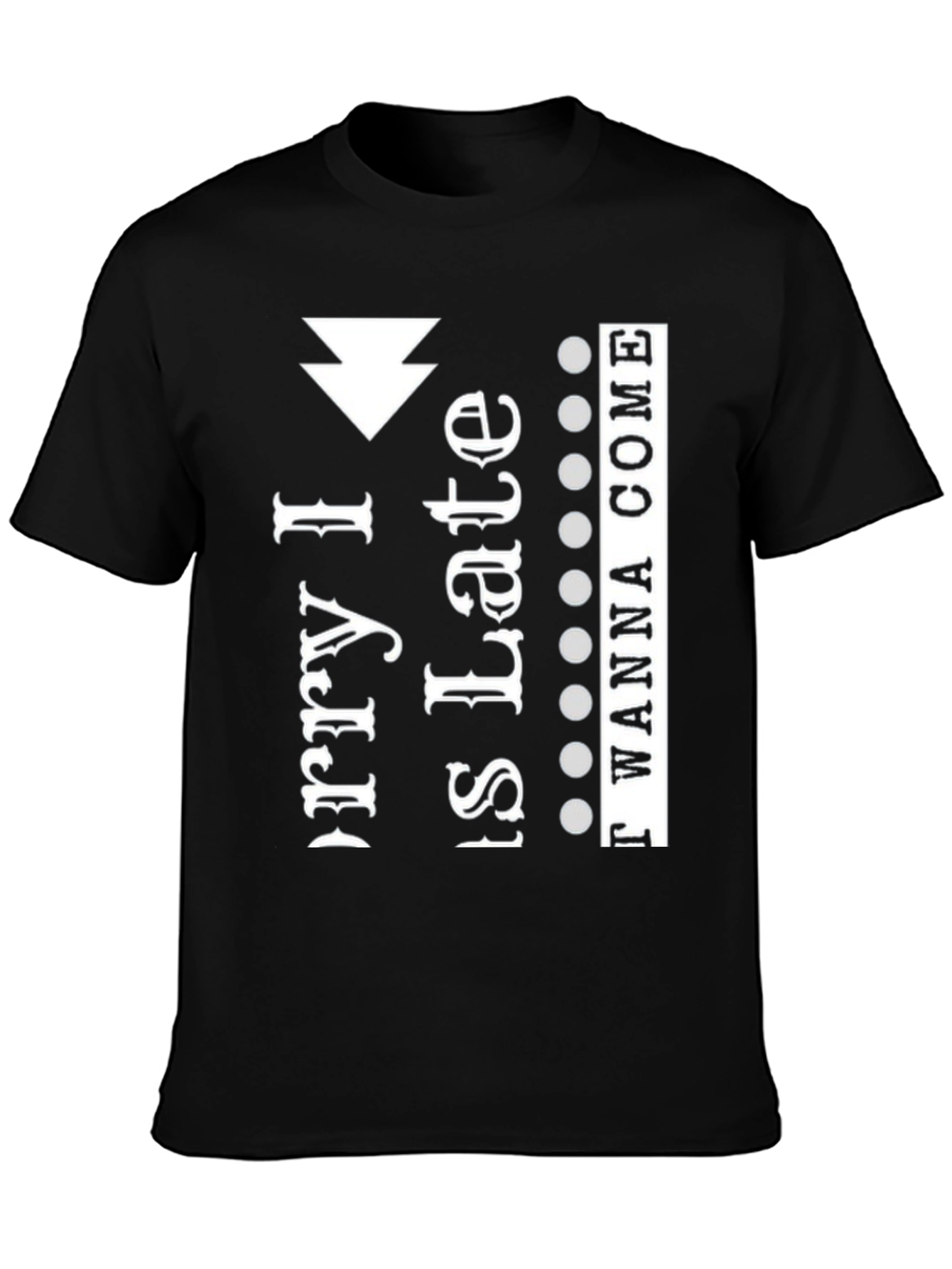 Black Sorry I'm Late I Didn't Want To Come T-Shirt view 3