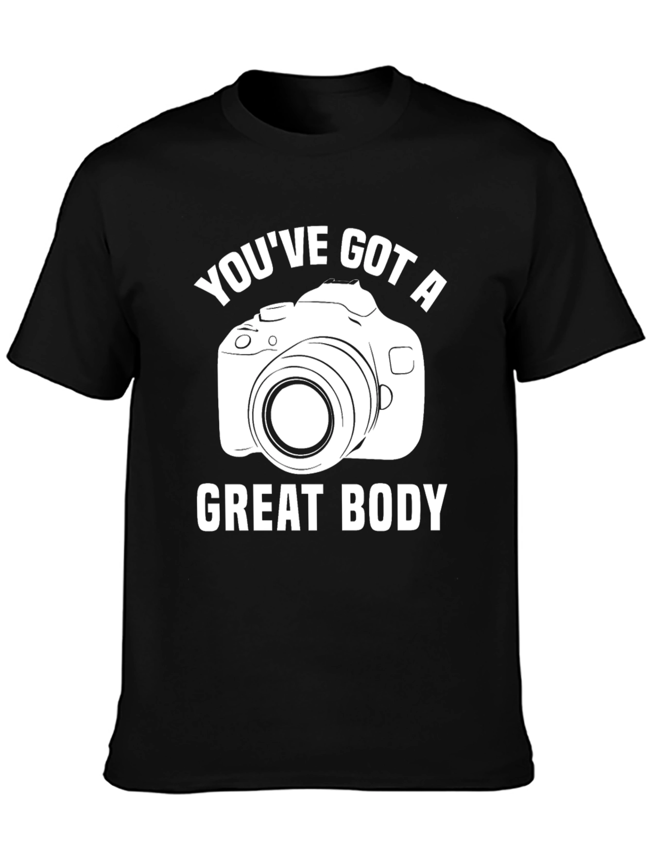 Black You've Got A Great Body Camera T-Shirt view 3