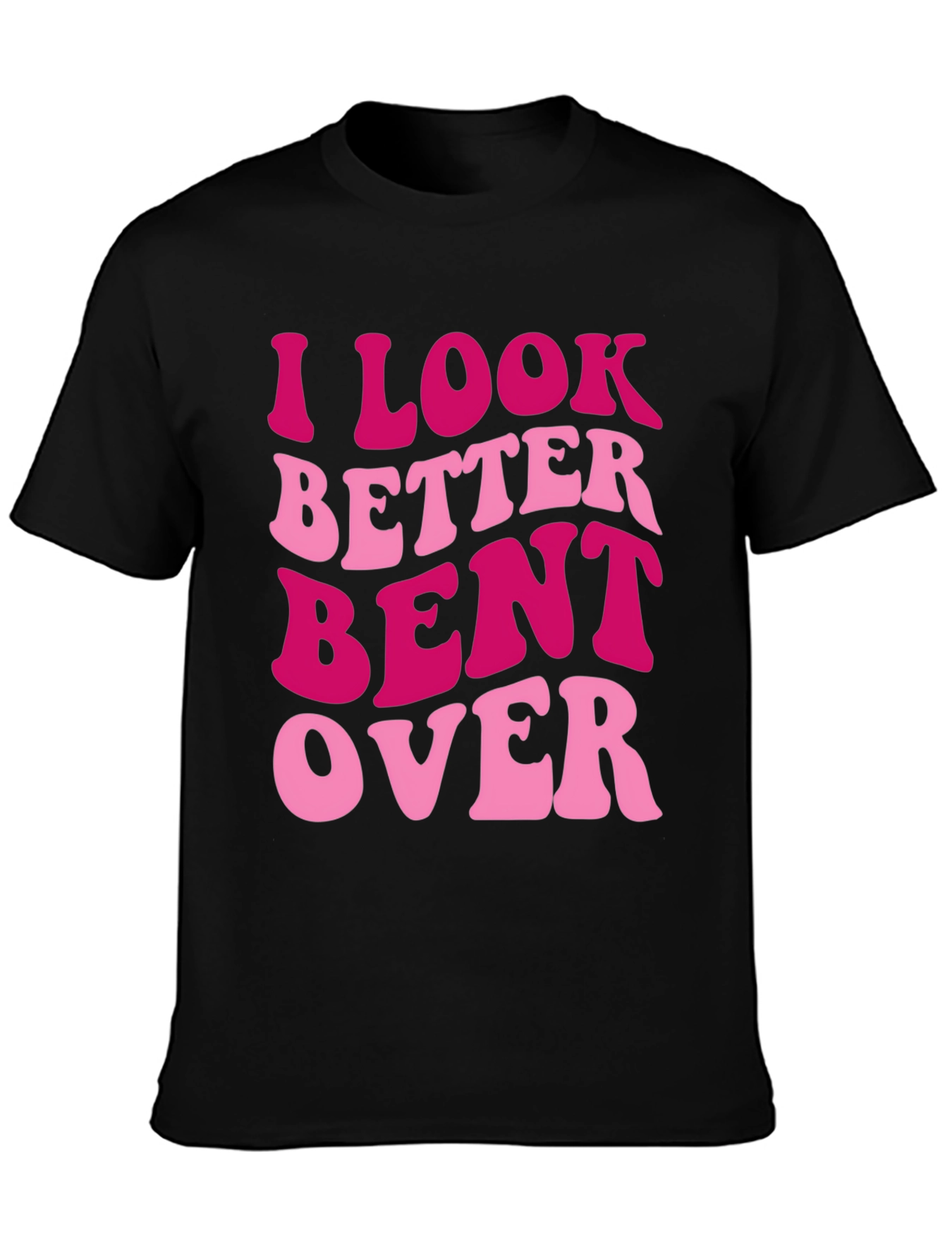 Black I Look Better Bent Over Graphic Tee view 3