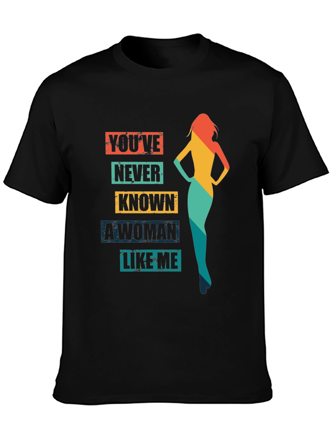 Black You've Never Known a Woman Like Me T-Shirt view 3