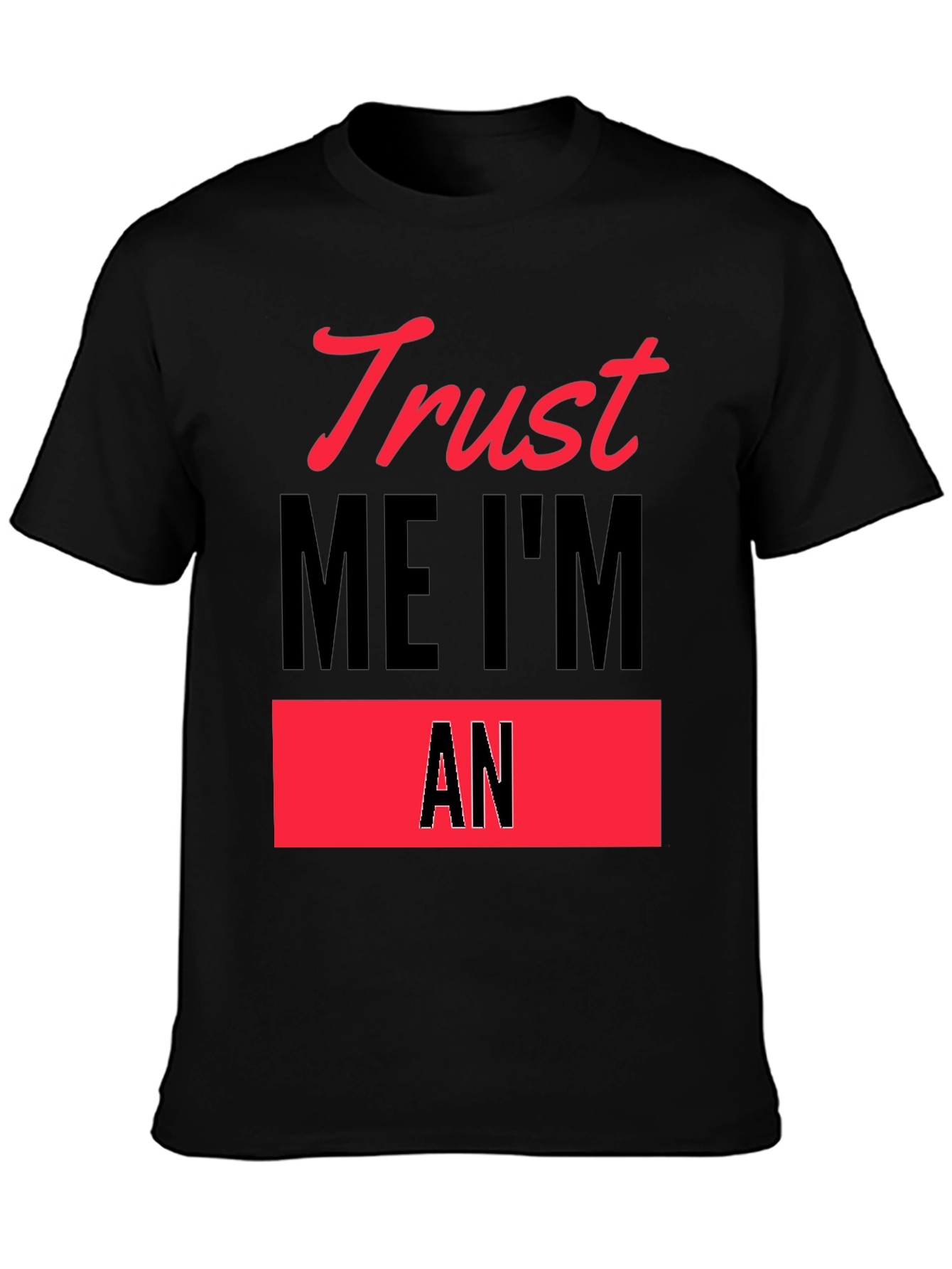 Black Trust Me I'm An - Funny Slogan T-Shirt view 3