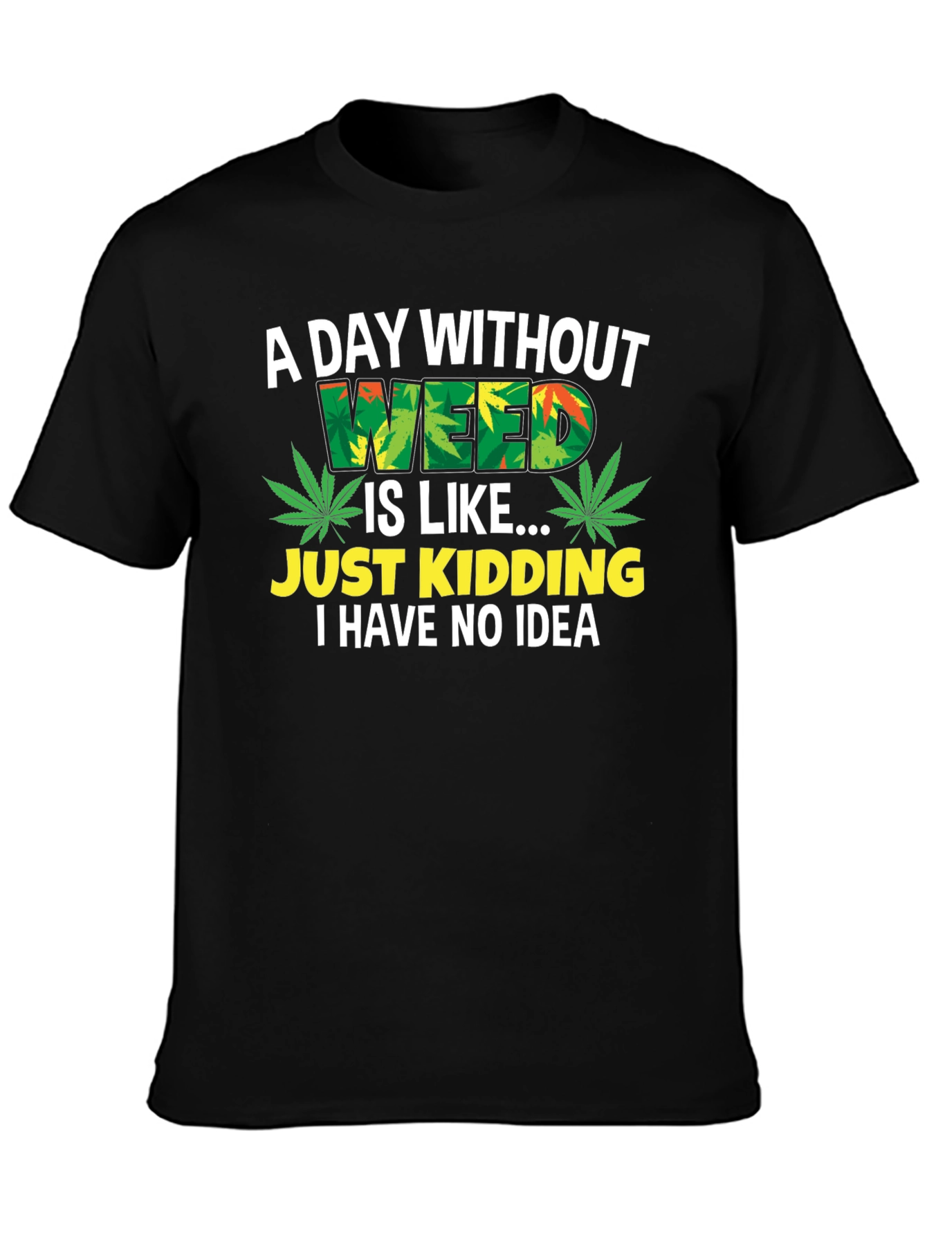 Funny Weed T-Shirt - A Day Without Weed - 3