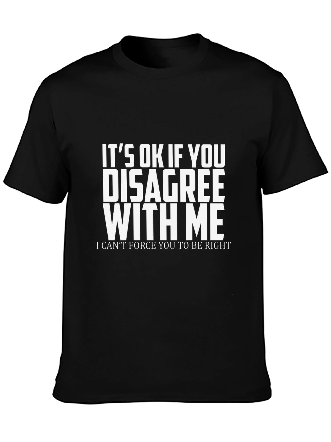 Black Funny Sarcastic Disagree with Me T-Shirt view 3