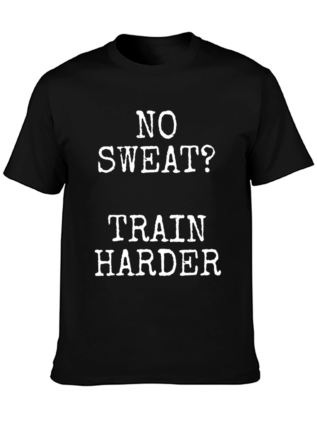Black No Sweat? Train Harder Black Graphic T-Shirt view 3