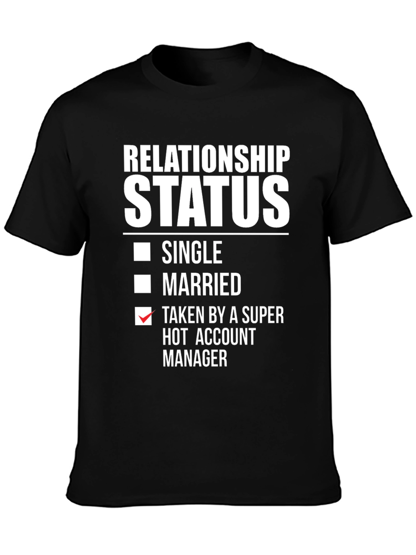 Black Relationship Status T-Shirt: Taken by a Super Hot Account Manager view 3