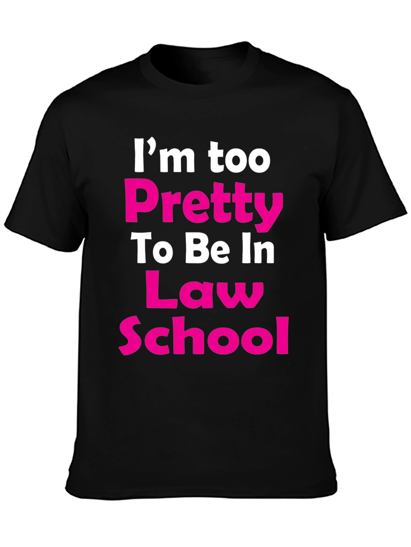 Black I'm Too Pretty Law School T-Shirt view 3
