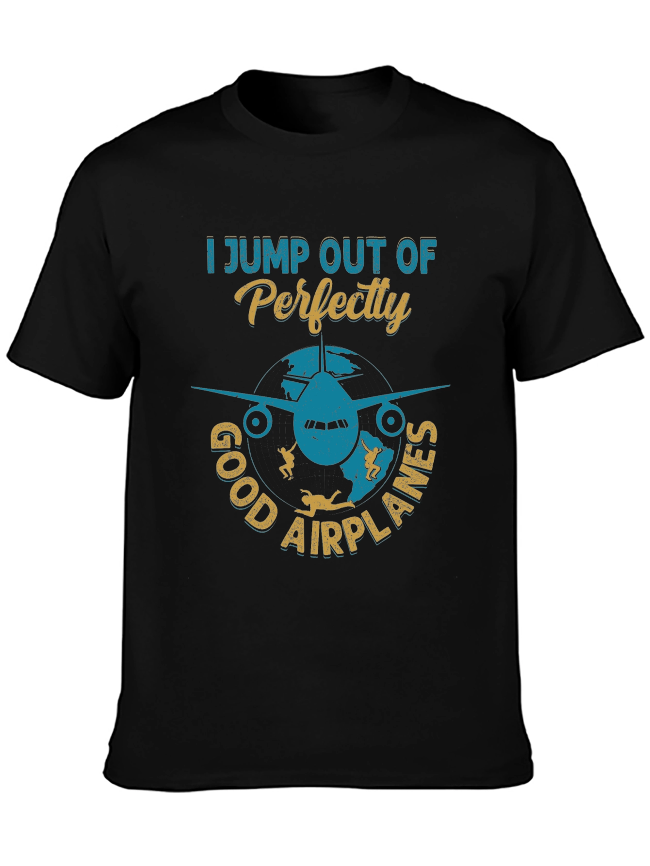 Black Skydiving T-Shirt: I Jump Out Of Perfectly Good Airplanes view 3