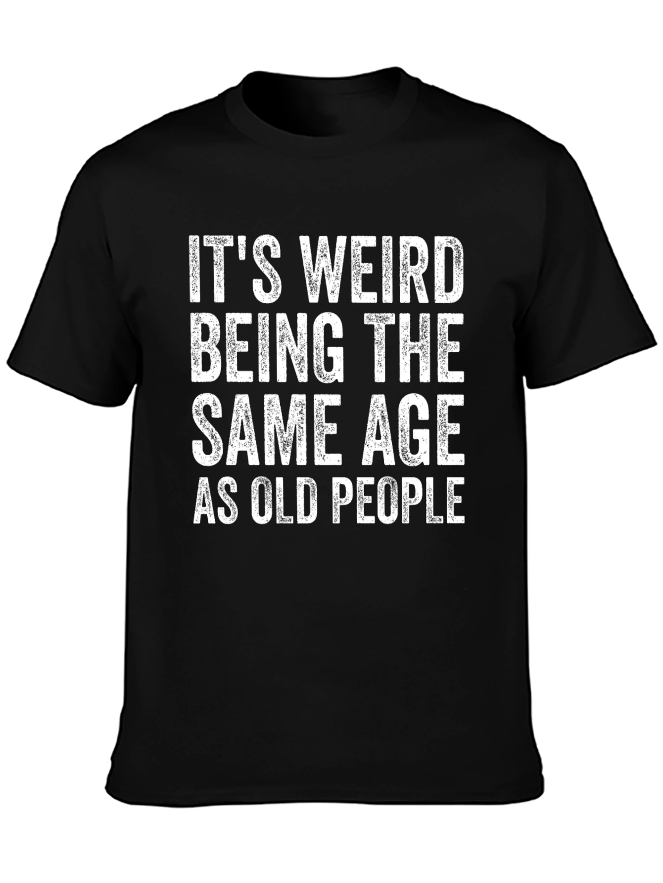 Black It's Weird Being The Same Age As Old People T-Shirt view 3