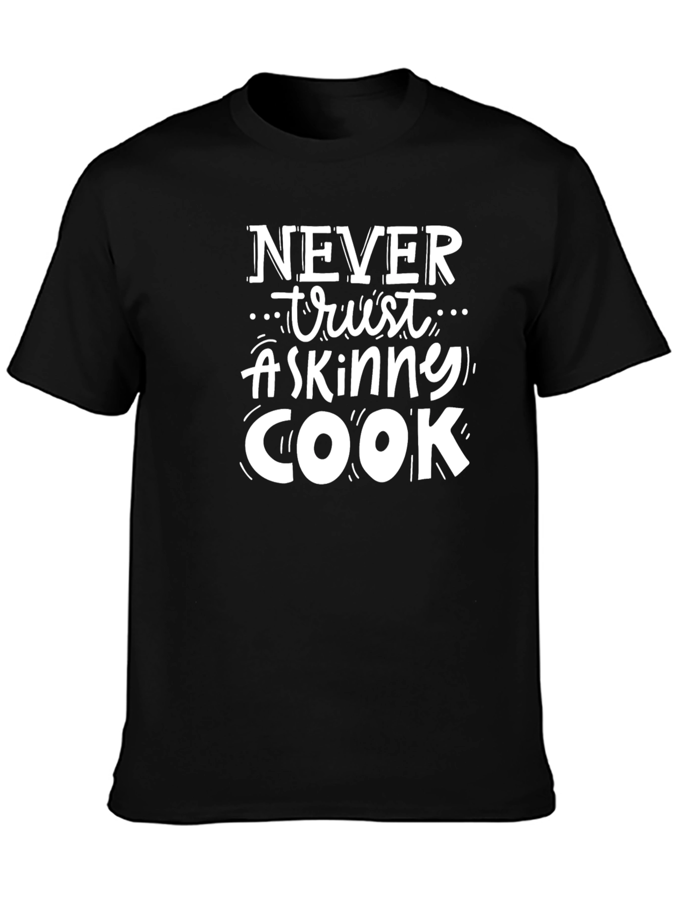 Black Never Trust a Skinny Cook Graphic Tee view 3