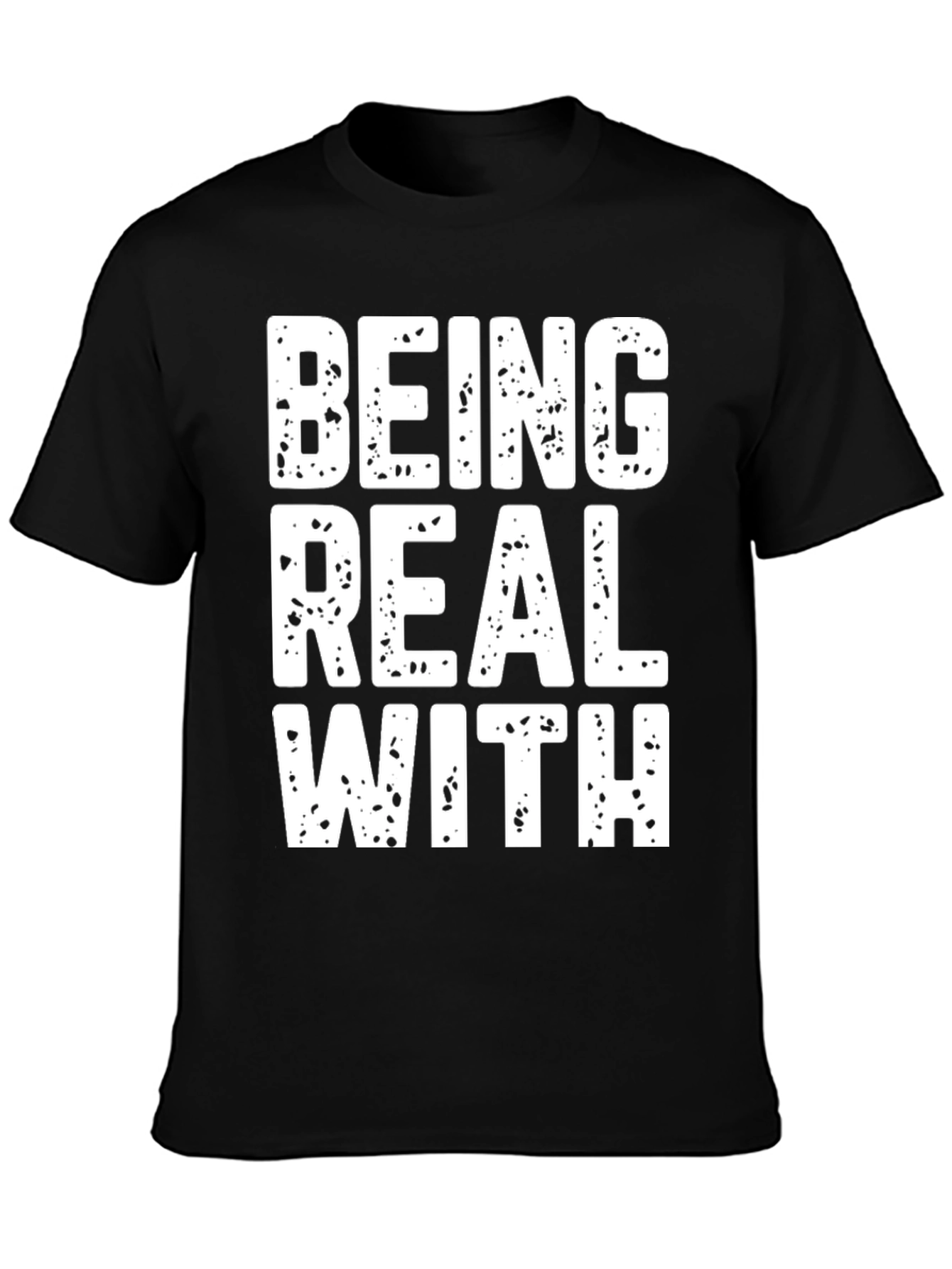 Black Being Real With T-Shirt Funny Slogan Tee view 3