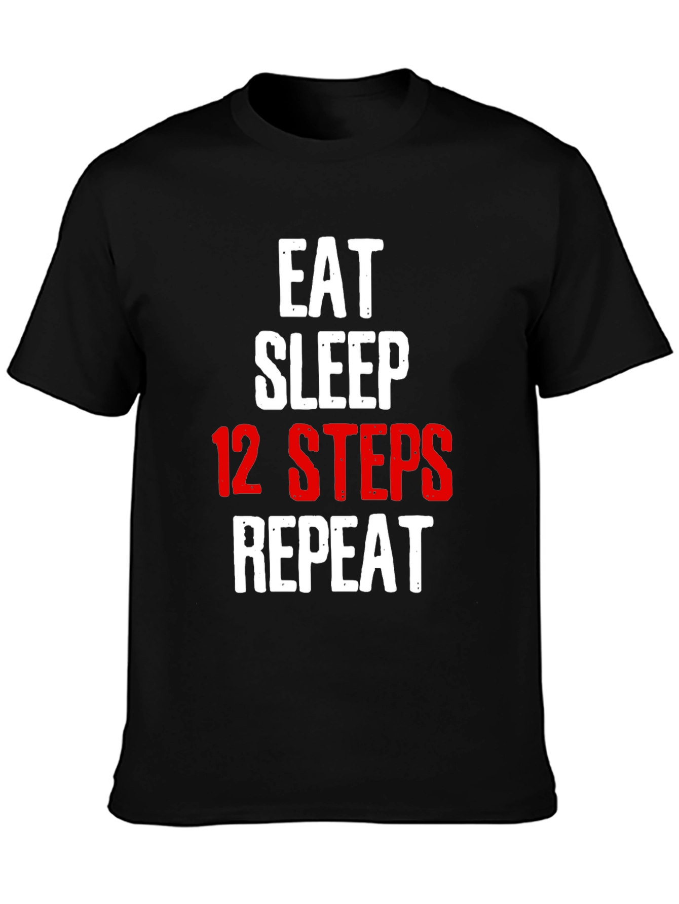 Black Eat Sleep 12 Steps Repeat Black T-Shirt view 3