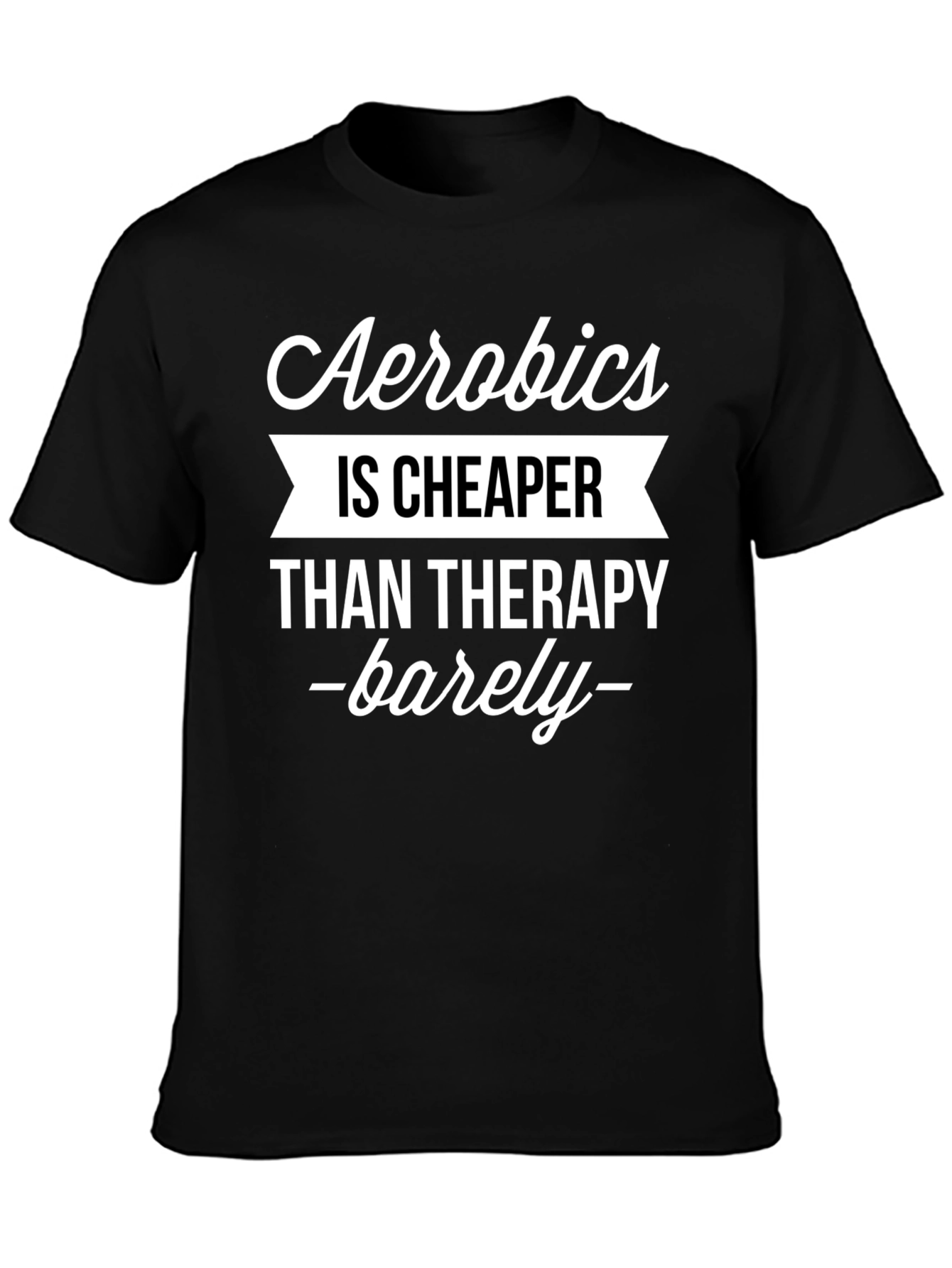 Black Aerobics is Cheaper Than Therapy Funny T-Shirt view 3