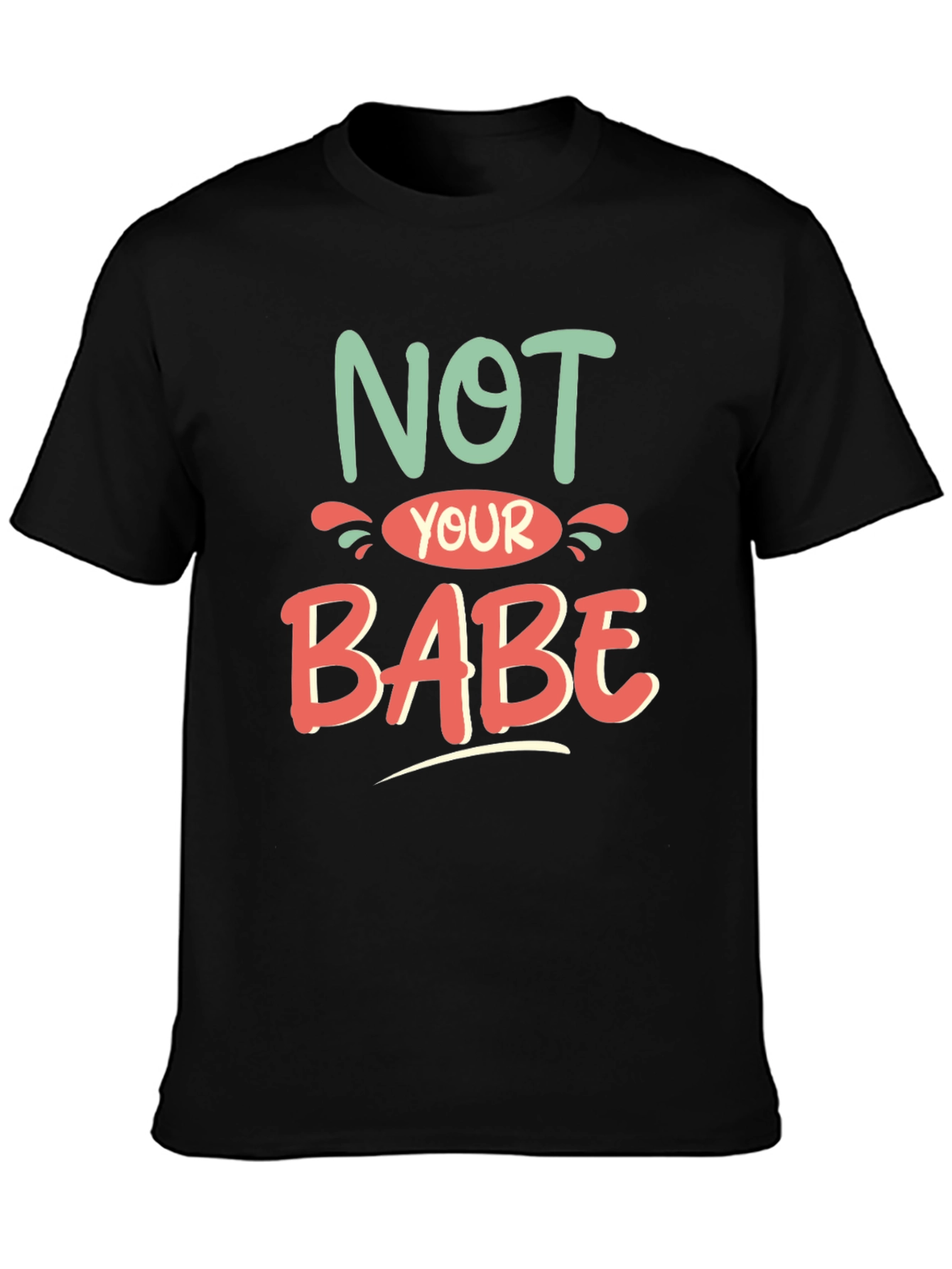 Black Not Your Babe Graphic Tee - Stylish Unisex T-Shirt view 3