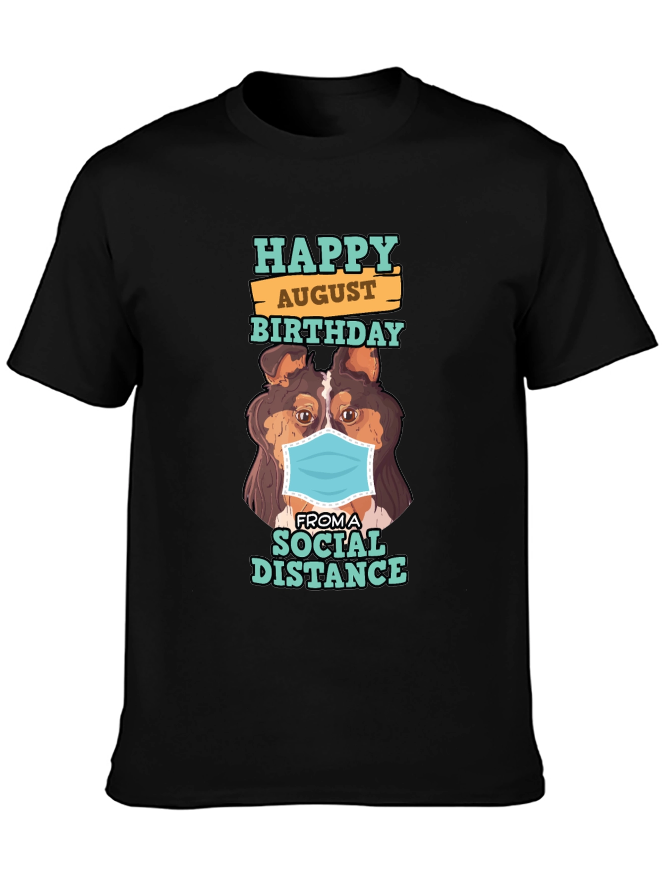 Black Happy August Birthday Social Distance Dog T-Shirt view 3